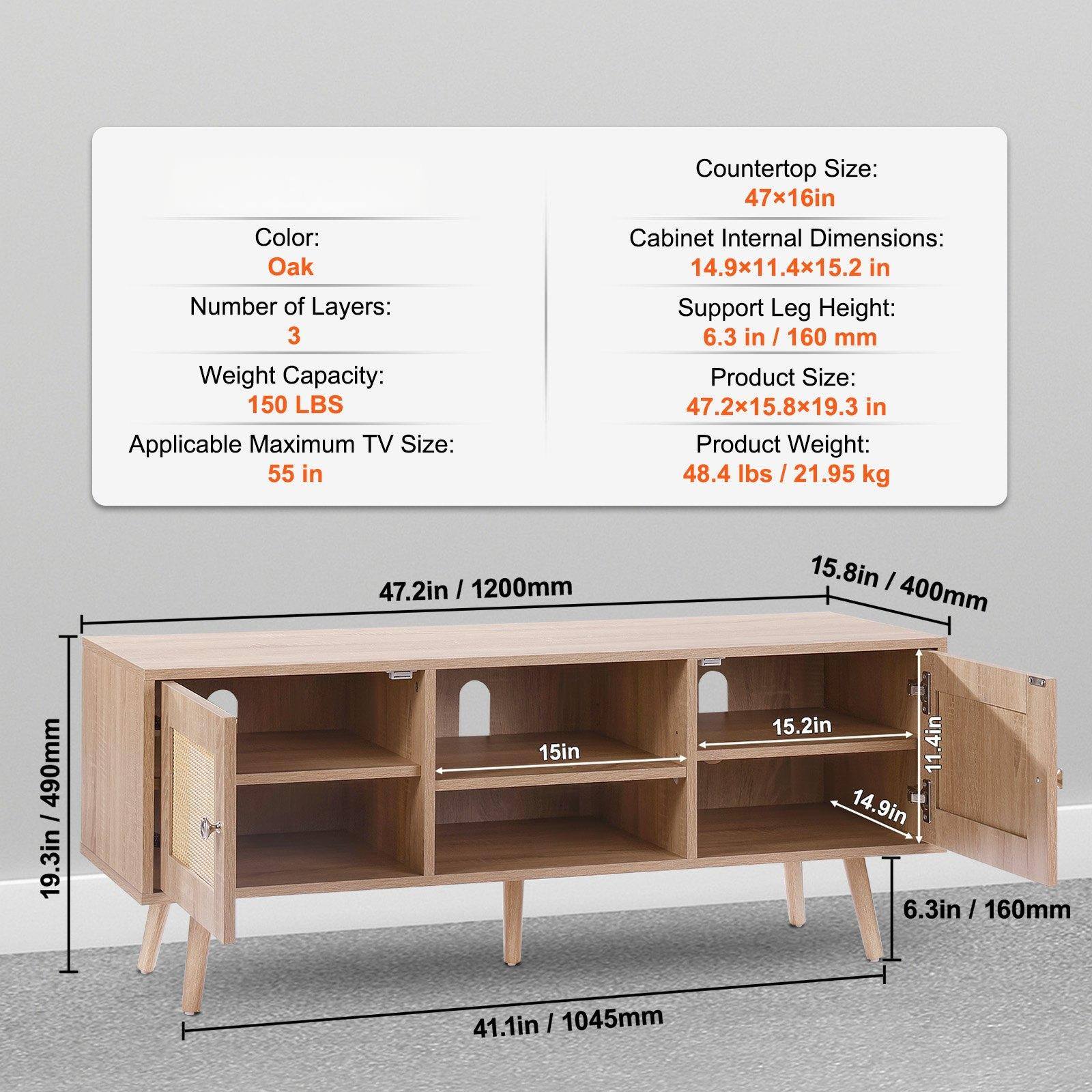 Color: Oak  
Number of Layers: 3  
Weight Capacity: 150 LBS  
Applicable Maximum TV Size: 55 in  
Countertop Size: 47x16 in  
Cabinet Internal Dimensions: 14.9x11.4x15.2 in  
Support Leg Height: 6.3 in / 160 mm  
Product Size: 47.2x15.8x19.3 in  
Product Weight: 48.4 lbs / 21.95 kg  

47.2 in / 1200 mm  
15.8 in / 400 mm  
19.3 in / 490 mm  
15 in  
15.2 in  
11.4 in  
14.9 in  
6.3 in / 160 mm  
41.1 in / 1045 mm