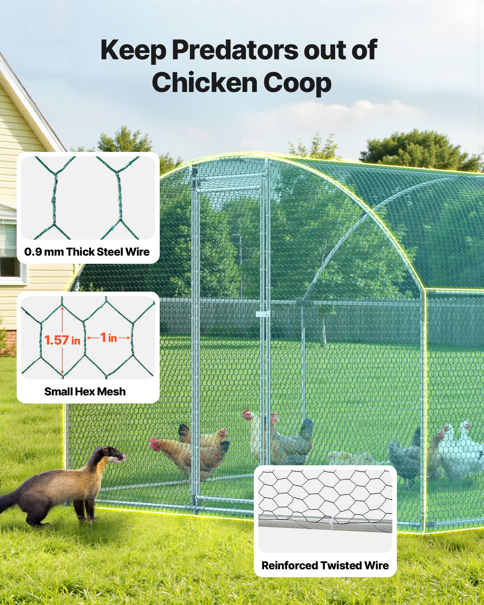 Keep Predators out of Chicken Coop

0.9 mm Thick Steel Wire

1.57 in 1 in Small Hex Mesh

Reinforced Twisted Wire
