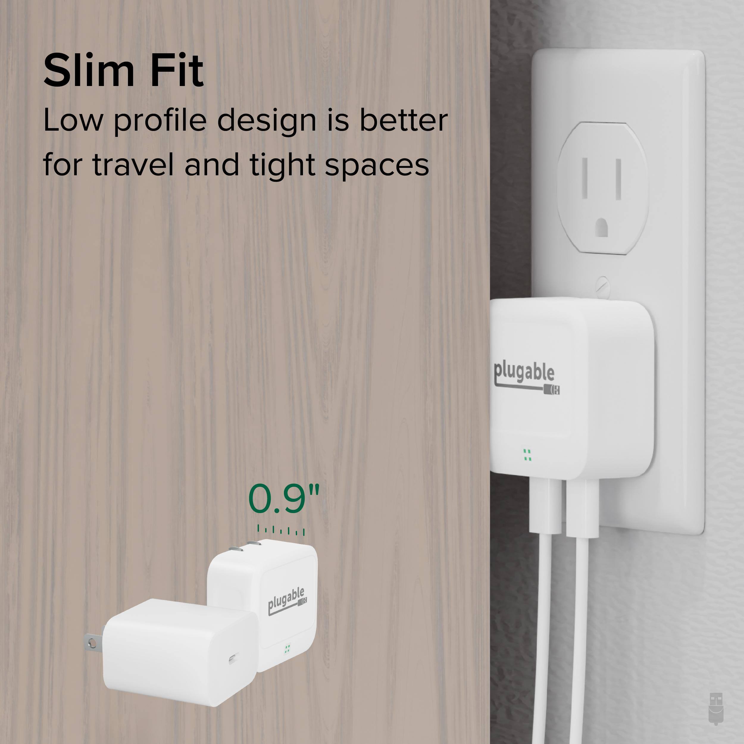 Slim Fit  
Low profile design is better for travel and tight spaces  

0.9"  

plugable