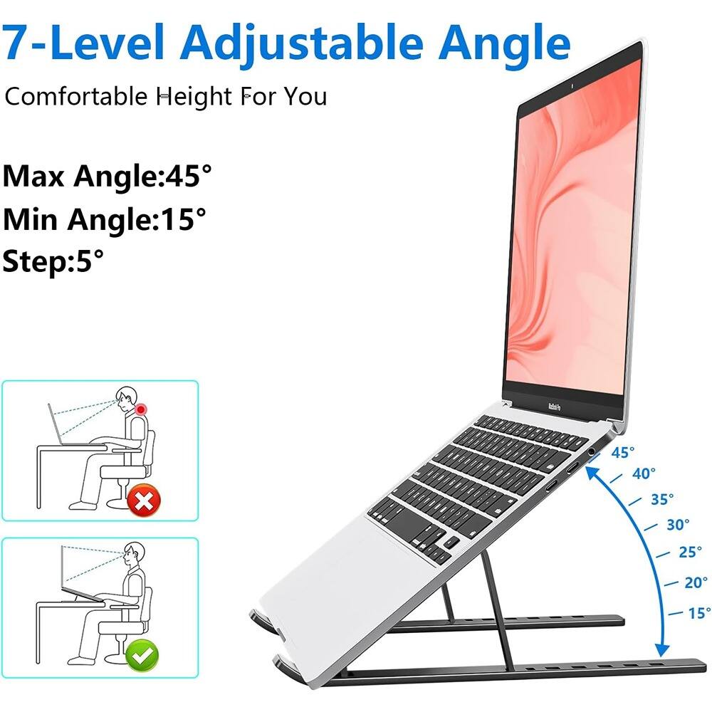 7-Level Adjustable Angle  
Comfortable Height For You  

Max Angle: 45°  
Min Angle: 15°  
Step: 5°  

45°  
40°  
35°  
30°  
25°  
20°  
15°