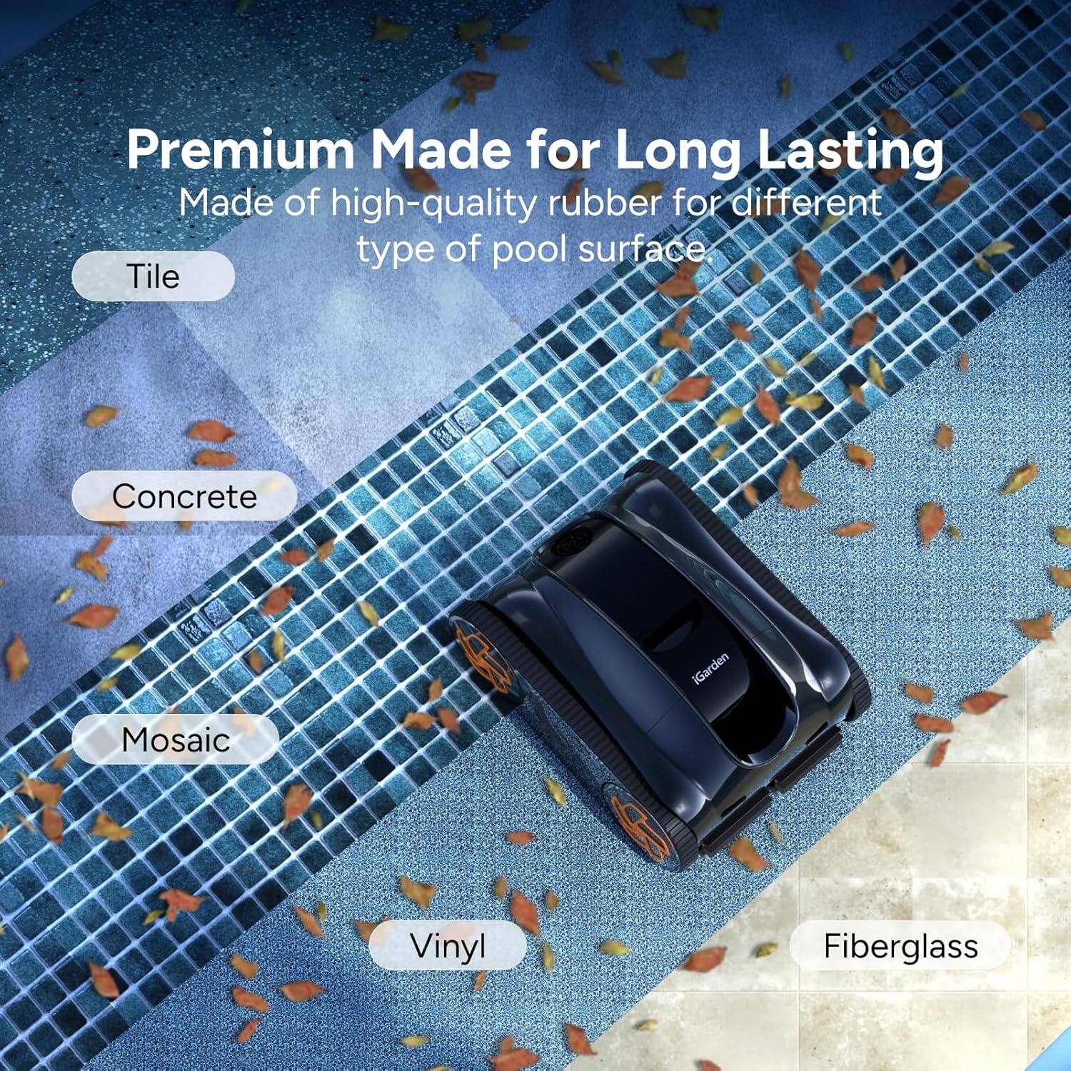 Premium Made for Long Lasting  
Made of high-quality rubber for different types of pool surface.  

Tile  
Concrete  
Mosaic  
Vinyl  
Fiberglass