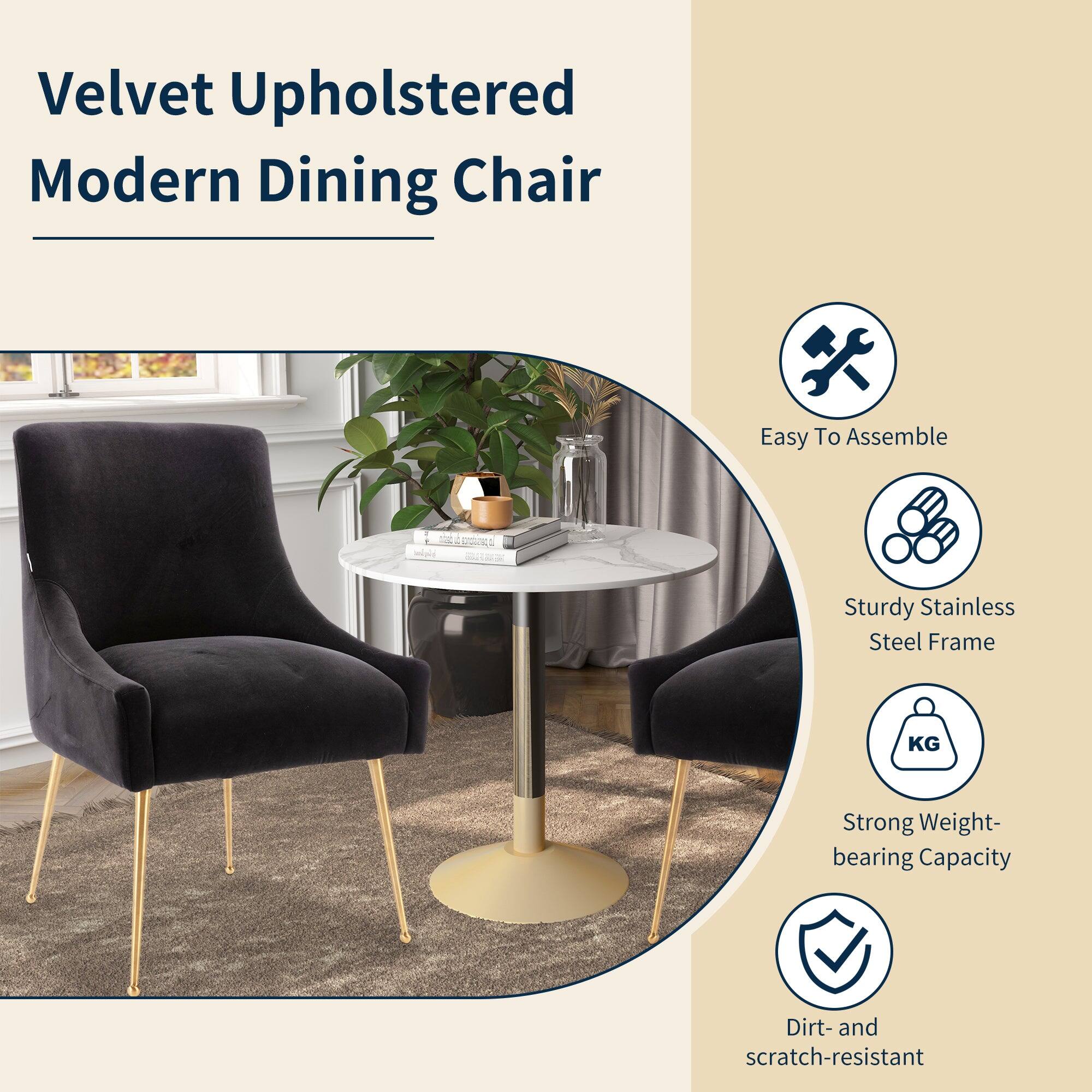 Velvet Upholstered Modern Dining Chair

- Easy To Assemble
- Sturdy Stainless Steel Frame
- Strong Weight-bearing Capacity
- Dirt- and scratch-resistant