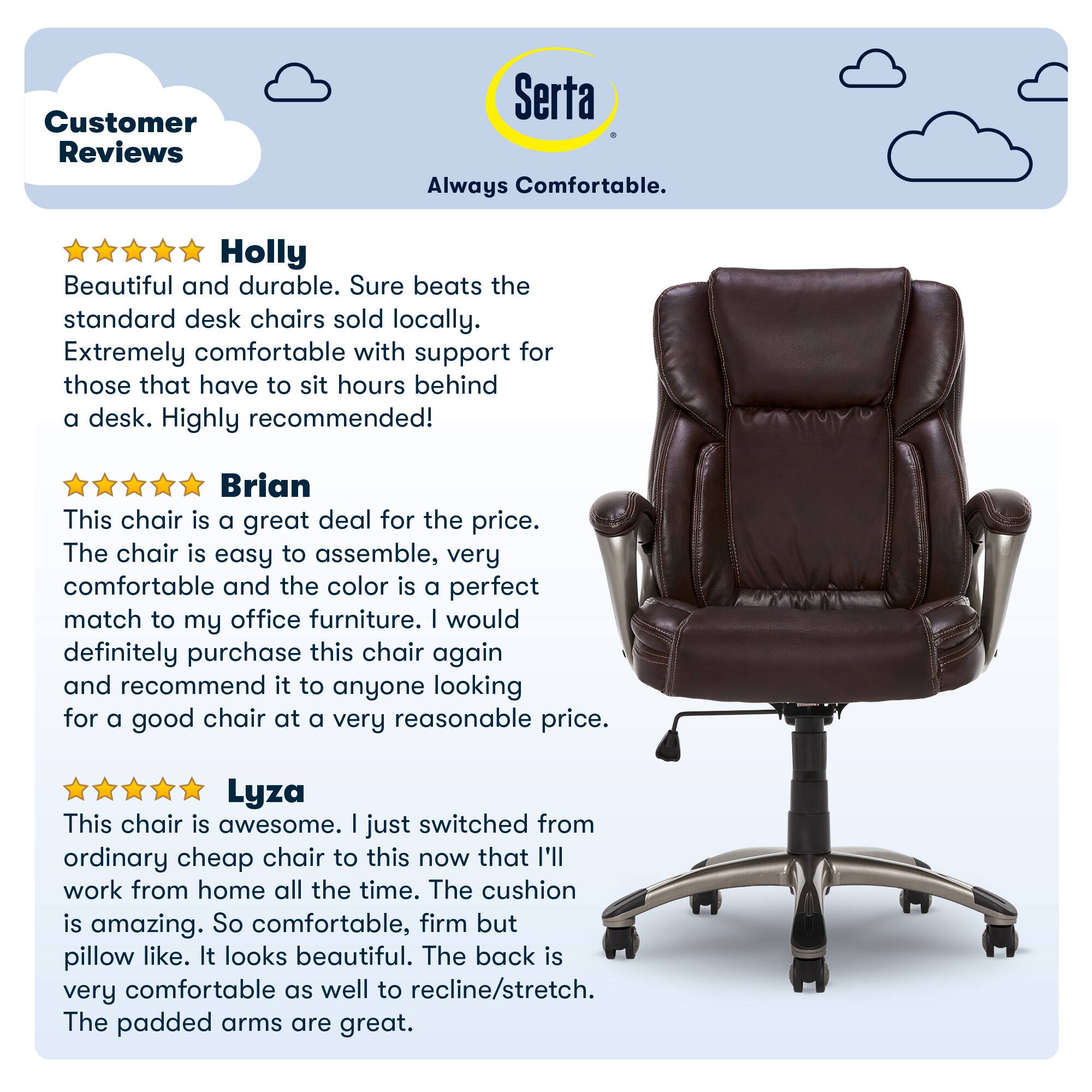 Customer Reviews

**Holly**  
Beautiful and durable. Sure beats the standard desk chairs sold locally. Extremely comfortable with support for those that have to sit hours behind a desk. Highly recommended!

**Brian**  
This chair is a great deal for the price. The chair is easy to assemble, very comfortable and the color is a perfect match to my office furniture. I would definitely purchase this chair again and recommend it to anyone looking for a good chair at a very reasonable price.

**Lyza**  
This chair is awesome. I just switched from ordinary cheap chair to this now that I'll work from home all the time. The cushion is amazing. So comfortable, firm but pillow like. It looks beautiful. The back is very comfortable as well to recline/stretch. The padded arms are great.