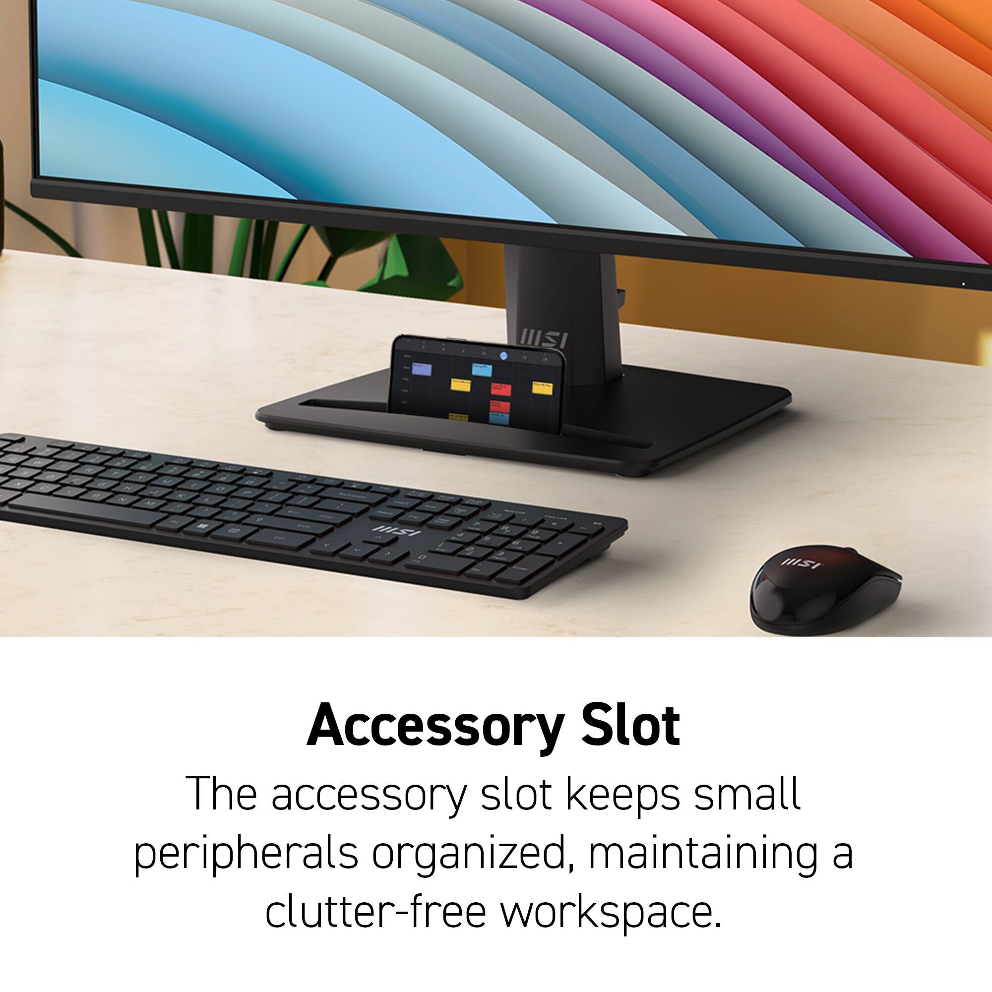 Accessory Slot: The accessory slot keeps small peripherals organized, maintaining a clutter-free workspace.