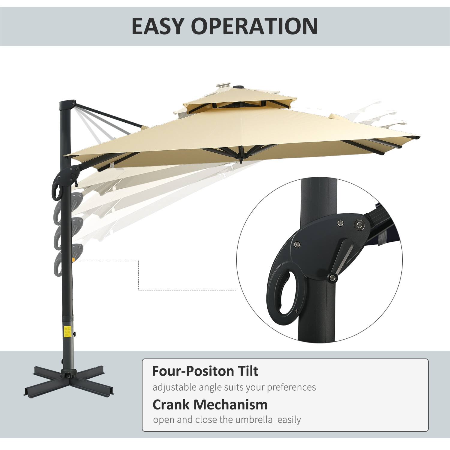 EASY OPERATION

Four-Position Tilt  
adjustable angle suits your preferences

Crank Mechanism  
open and close the umbrella easily