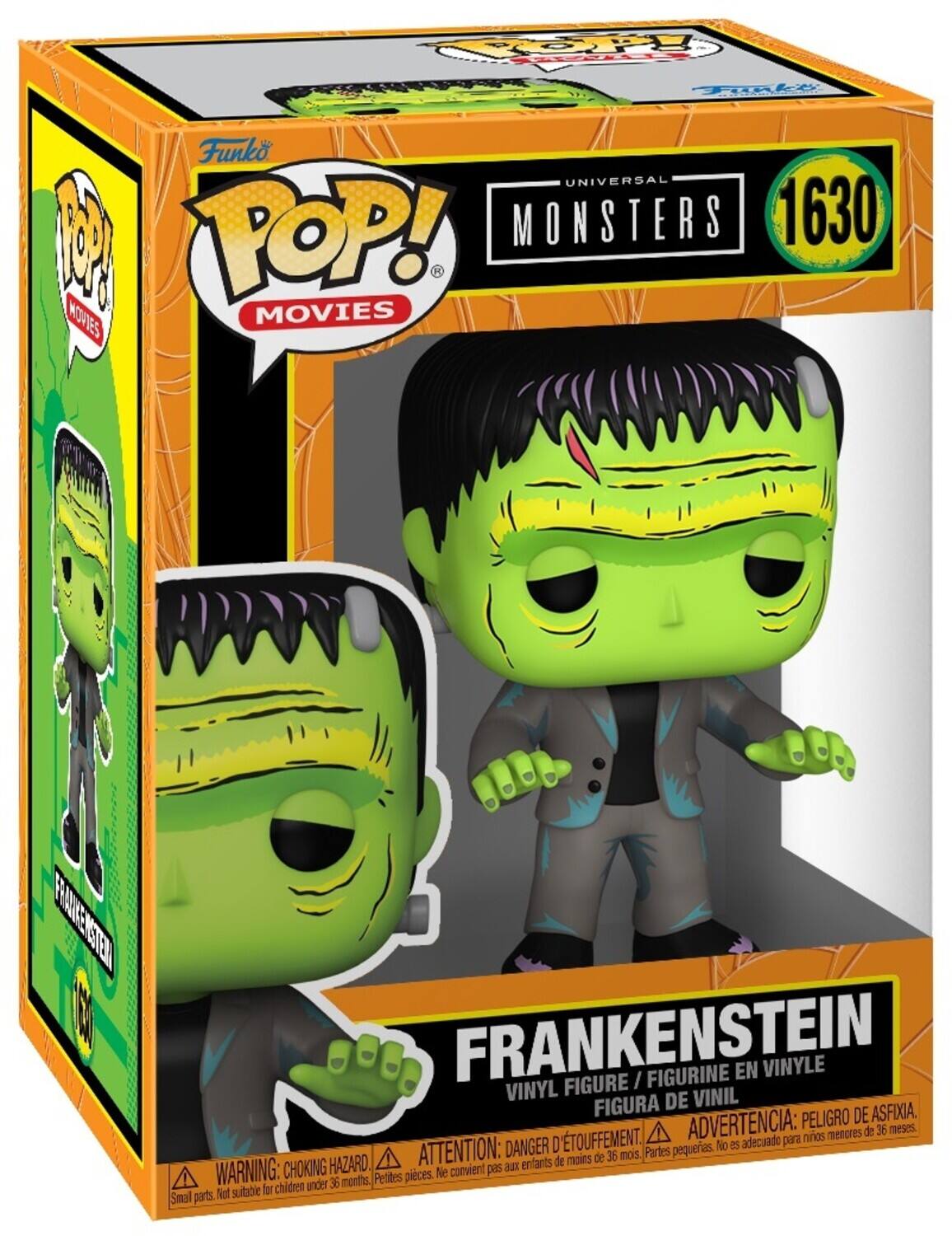 Funko Pop! Movies Universal Monsters 1630

Frankenstein

Vinyl Figure / Figurine en Vinyle

Figura de Vinil

Peligro de Asfixia

Advertencia: Peligro de Asfixia

Danger d'étouffement

Attention: Danger d'étouffement

Petites pièces. Ne convient pas aux enfants de moins de 36 mois.

Partes pequeñas. No es adecuado para ninos menores de 36 meses.

Choking Hazard

Small parts. Not suitable for children under 36 months.
