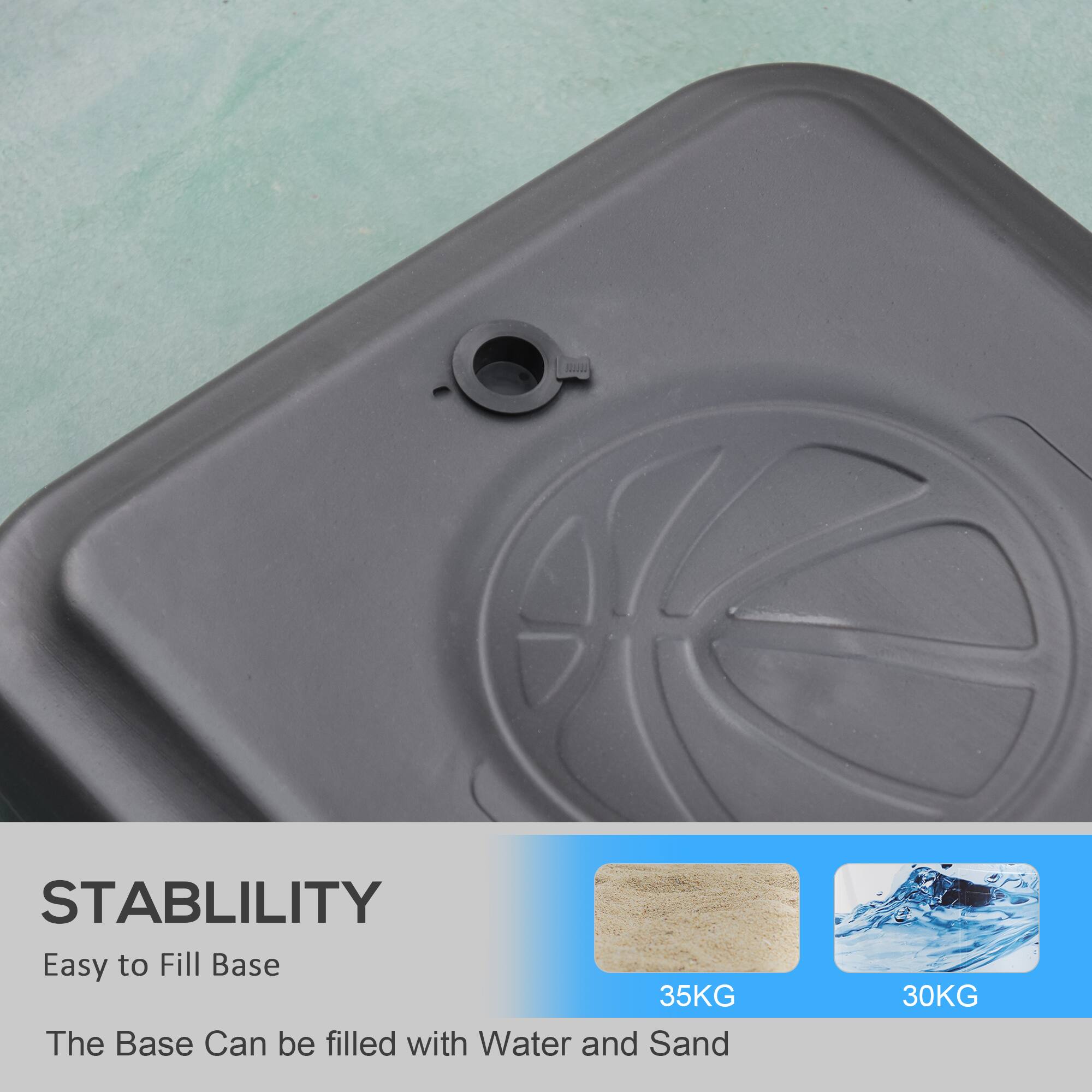 STABILITY  
Easy to Fill Base  

The Base Can be filled with Water and Sand  

35KG  
30KG