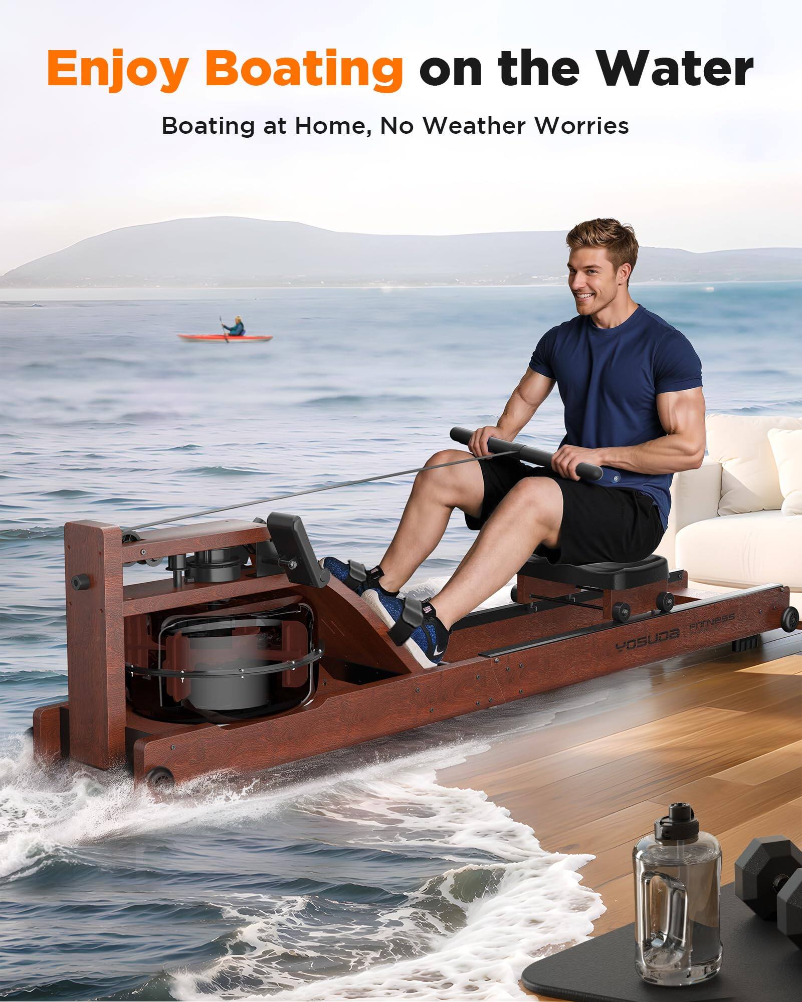 Enjoy Boating on the Water  
Boating at Home, No Weather Worries  
YOSUDA FITNESS