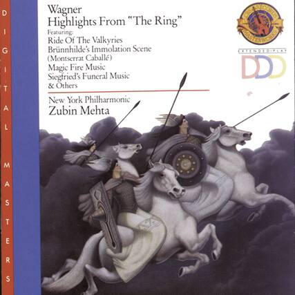 Wagner
Highlights From "The Ring"
Featuring:
Ride Of The Valkyries
Brünnhilde's Immolation Scene (Montserrat Caballé)
Magic Fire Music
Siegfried's Funeral Music & Others
New York Philharmonic
Zubin Mehta
CBS RECORDS
DIGITAL ATLAS MASTERS
EXTENDED-PLAY
DDD