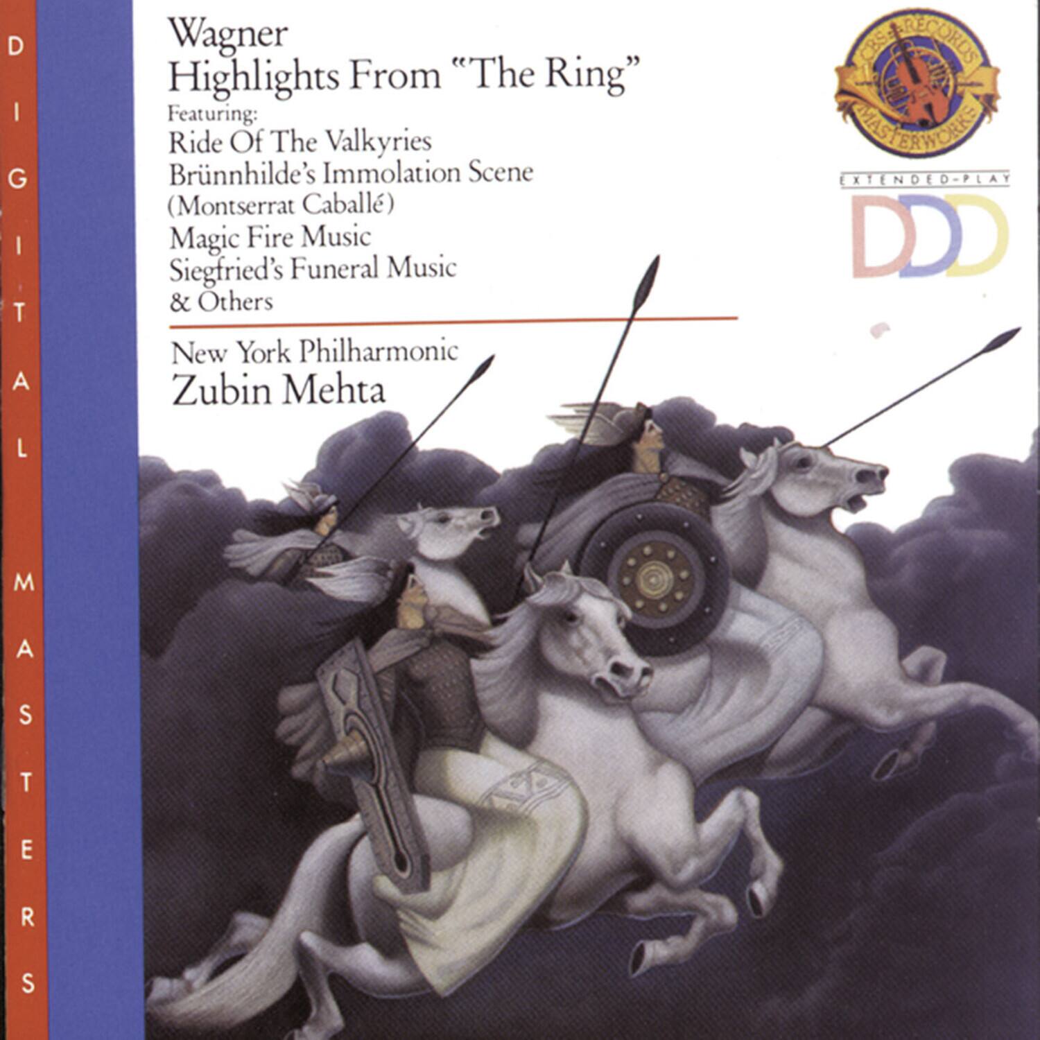 Wagner  
Highlights From "The Ring"  
Featuring:  
Ride Of The Valkyries  
Brünnhilde's Immolation Scene (Montserrat Caballé)  
Magic Fire Music  
Siegfried's Funeral Music & Others  

New York Philharmonic  
Zubin Mehta  

CBS RECORDS  
DIGITAL ATLAS MASTERS  
EXTENDED-PLAY  
DDD