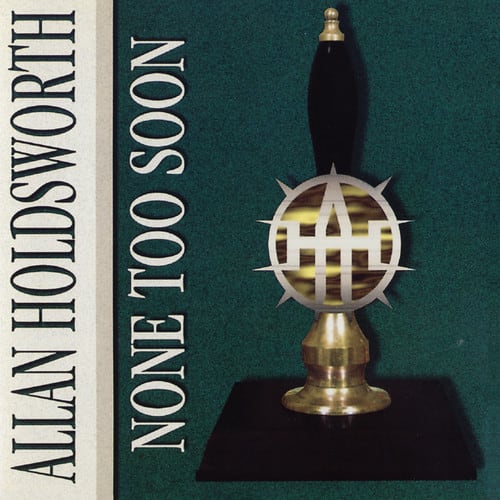 Allan Holdsworth - None Too Soon  - COMPACT DISCS