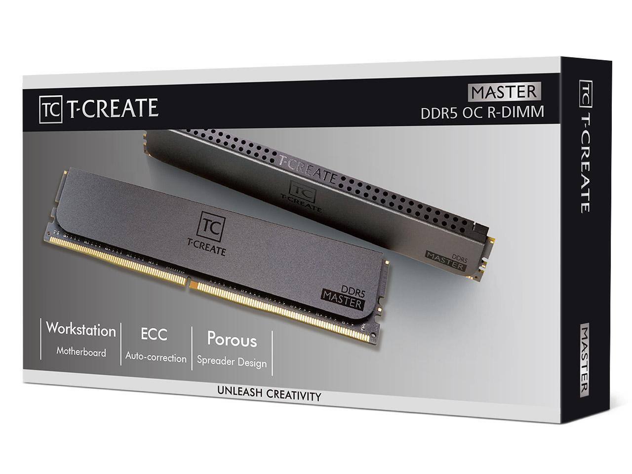 TC T-CREATE  
MASTER DDR5 OC R-DIMM  

Workstation  
Motherboard  

ECC  
Auto-correction  

Porous  
Spreader Design  

UNLEASH CREATIVITY