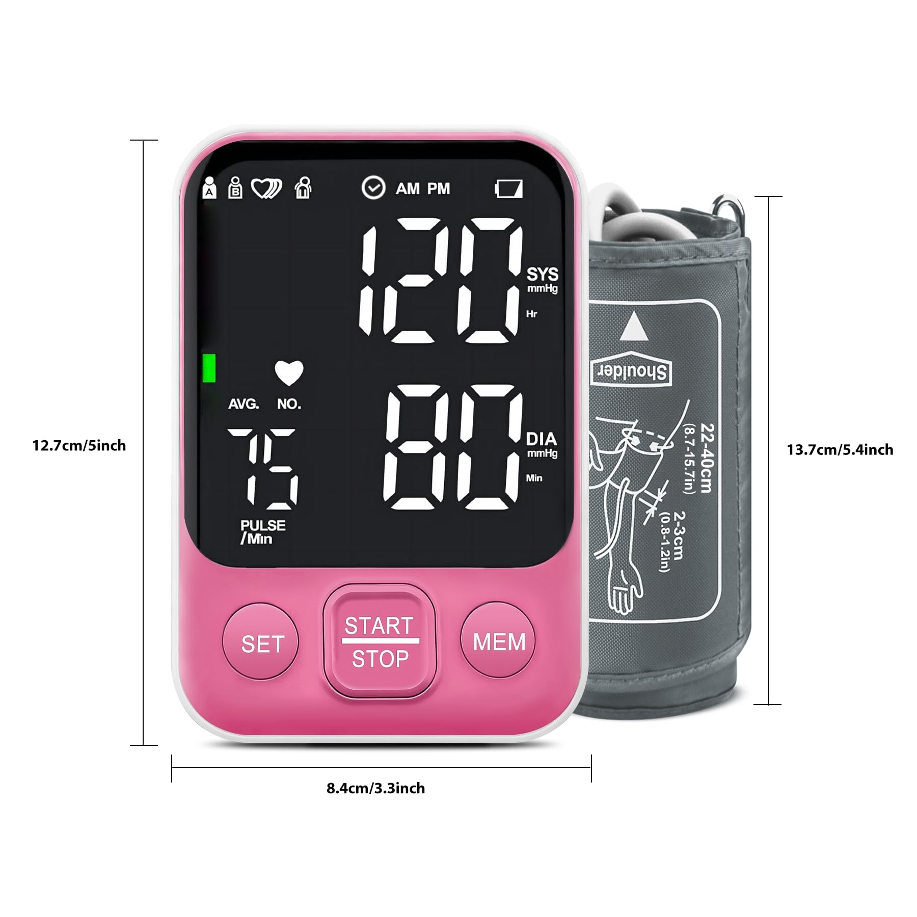 12.7cm/5inch  
A B 1 AM PM SYS 120 Hr mmHg AVG. NO. DIA 80 Min mmHg PULSE /Min Shoulder (8.7-15.7in) 22-40cm (0.8-1.2in) 2-3cm 13.7cm/5.4inch  
SET START STOP EM  
8.4cm/3.3inch