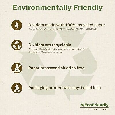 Environmentally Friendly

- Dividers made with 100% recycled paper
  - Recycled divider paper is FSC certified (FSC-C007276)

- Dividers are recyclable
  - Remove the plastic tabs and the reinforced strip to recycle the paper material

- Paper processed chlorine free

- Packaging printed with soy-based inks

EcoFriendly COLLECTION