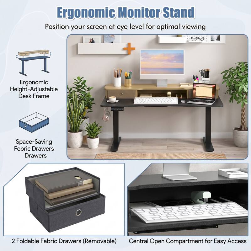 Ergonomic Monitor Stand

Position your screen at eye level for optimal viewing

Ergonomic Height-Adjustable Desk Frame

Space-Saving Fabric Drawers

2 Foldable Fabric Drawers (Removable)

Central Open Compartment for Easy Access
