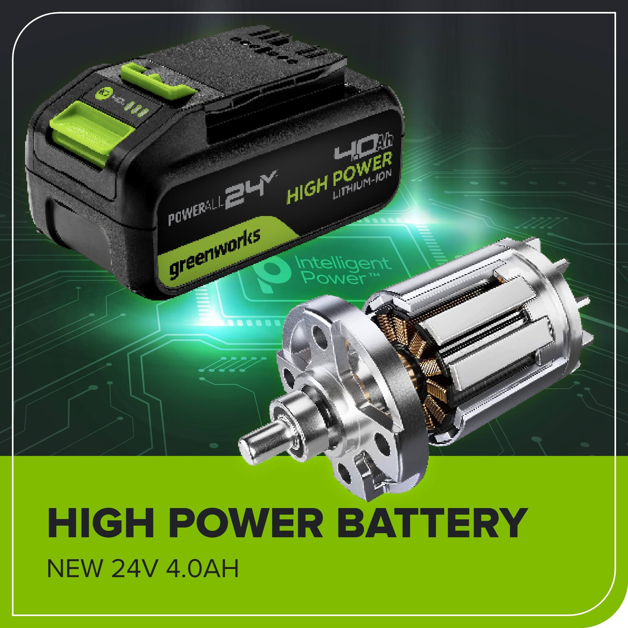 A CT WOAh POWER 24 HIGH POWER ALL greenworks Intelligent Power 1M J211 HIGH POWER BATTERY NEW 24V 4.0AH