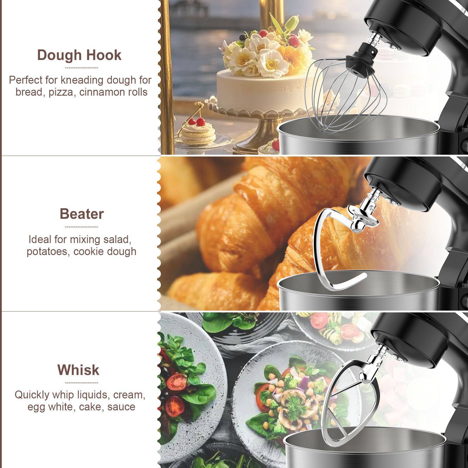 Dough Hook  
Perfect for kneading dough for bread, pizza, cinnamon rolls  

Beater  
Ideal for mixing salad, potatoes, cookie dough  

Whisk  
Quickly whip liquids, cream, egg white, cake, sauce