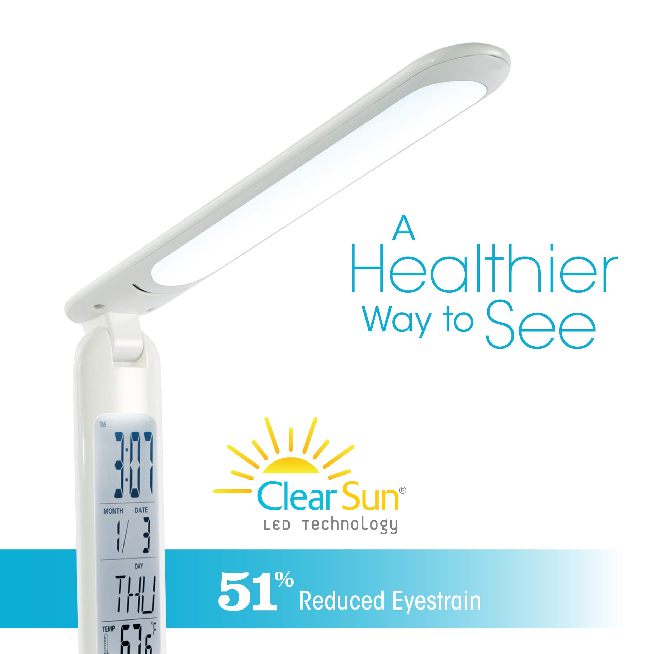 A Healthier Way to See 1-17 IL MONTH DATE M 3 DA THU TEMPP F GH6 1 Clear Sun LED Technology 51% Reduced Eyestrain