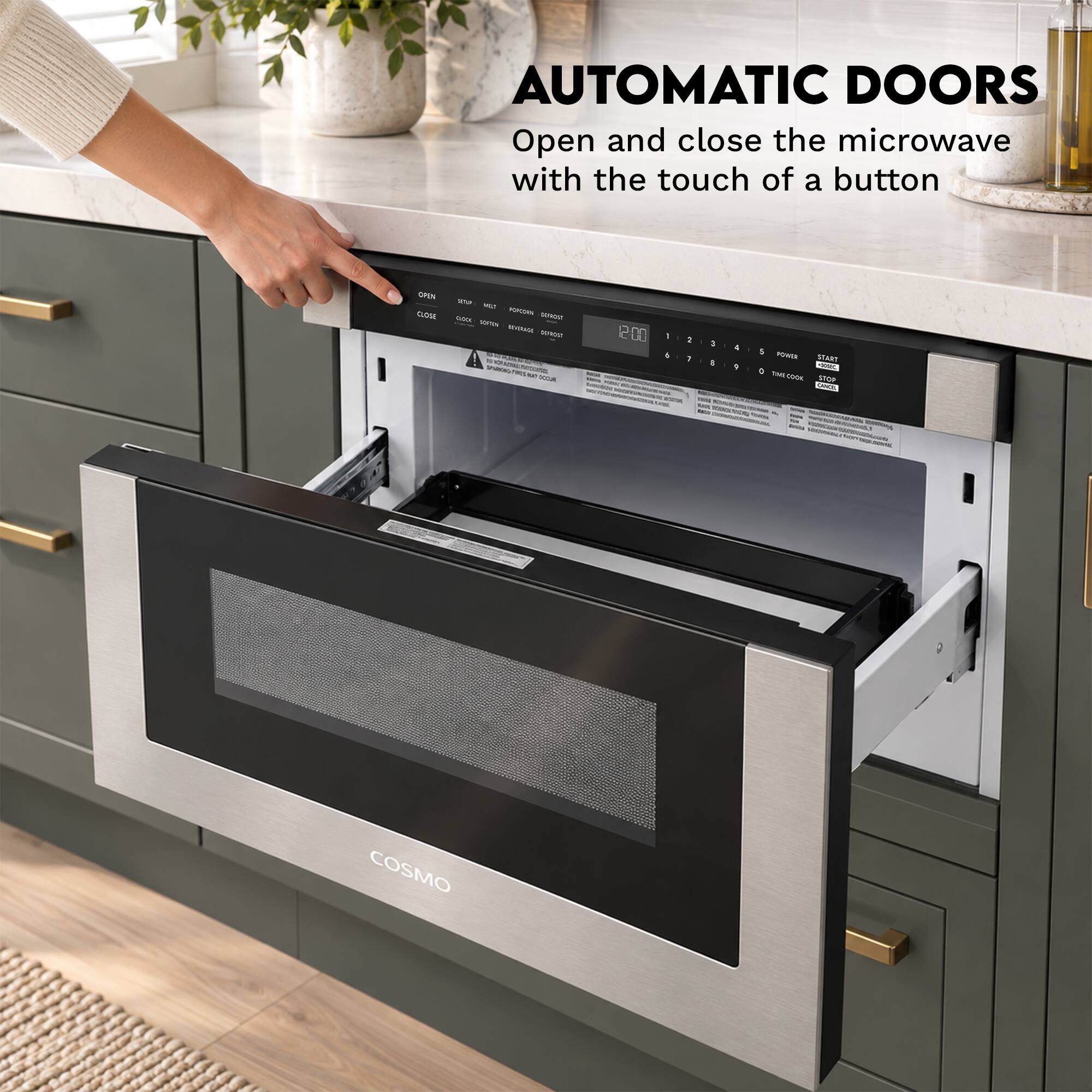 AUTOMATIC DOORS  
Open and close the microwave with the touch of a button

OPEN 0.0%  
= NO  
VIDACE  
SOYTON  
ACANVOS  
TRACE  
PRETTY  
SCUR

H9  
1 &  
2 1  
3 !  
4 9  
$ POWER  
START  
LEME  
0 TAG  
COOK  
STOP  
CHICK  
COSMO
