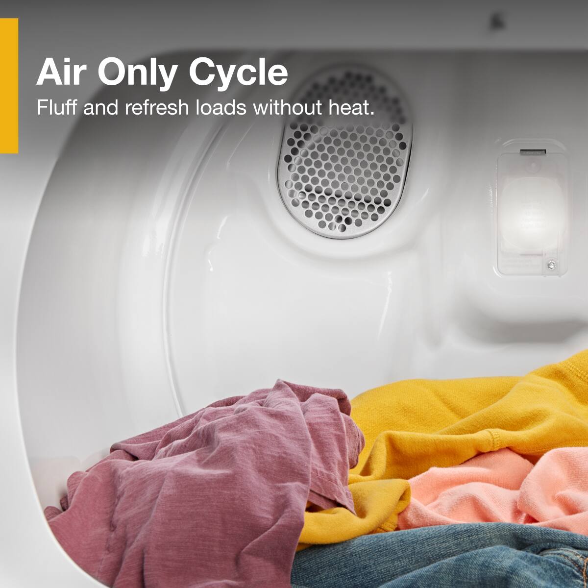 Air Only Cycle  
Fluff and refresh loads without heat.