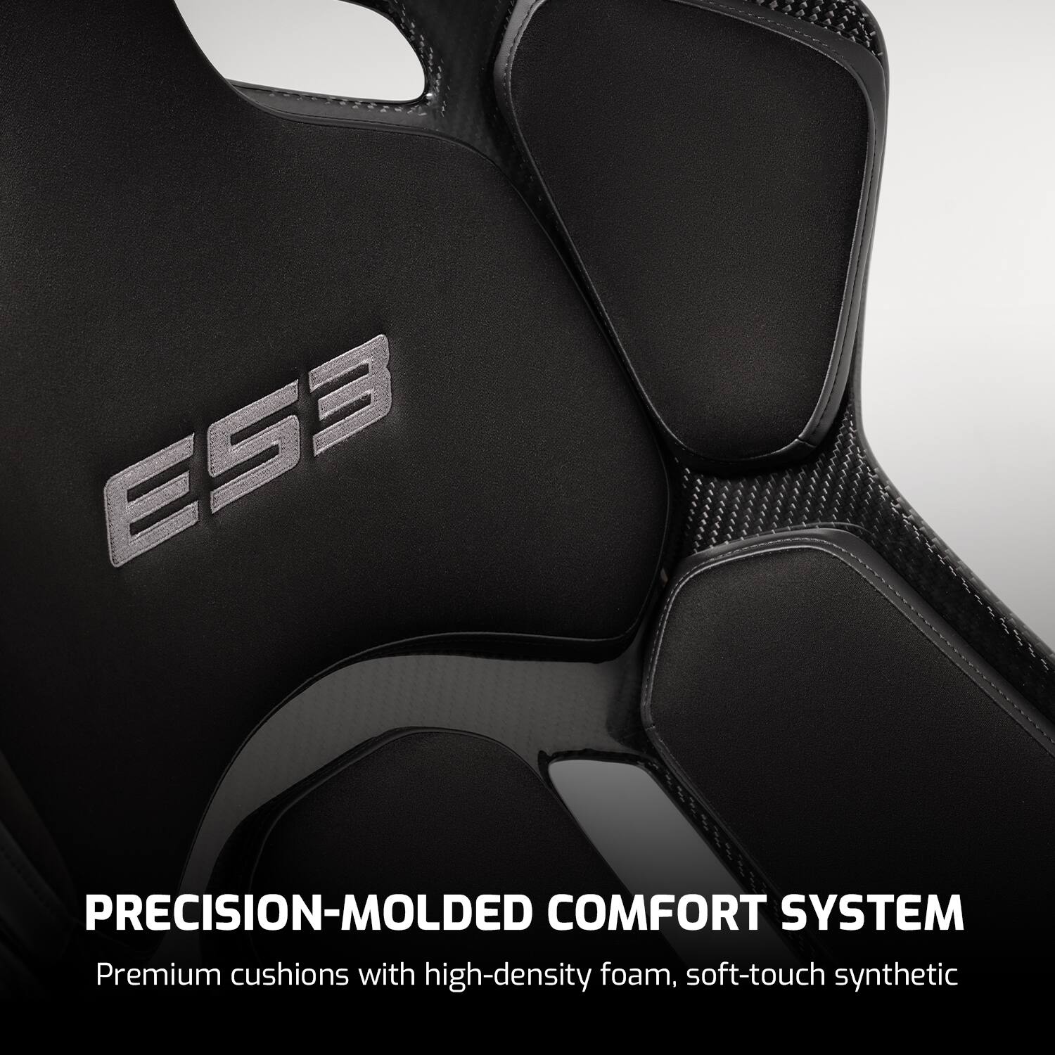 ES3 PRECISION-MOLDED COMFORT SYSTEM  
Premium cushions with high-density foam, soft-touch synthetic