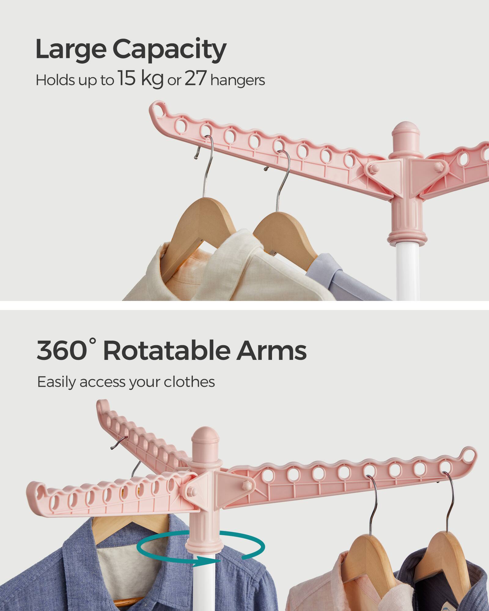 Large Capacity  
Holds up to 15 kg or 27 hangers  

360° Rotatable Arms  
Easily access your clothes