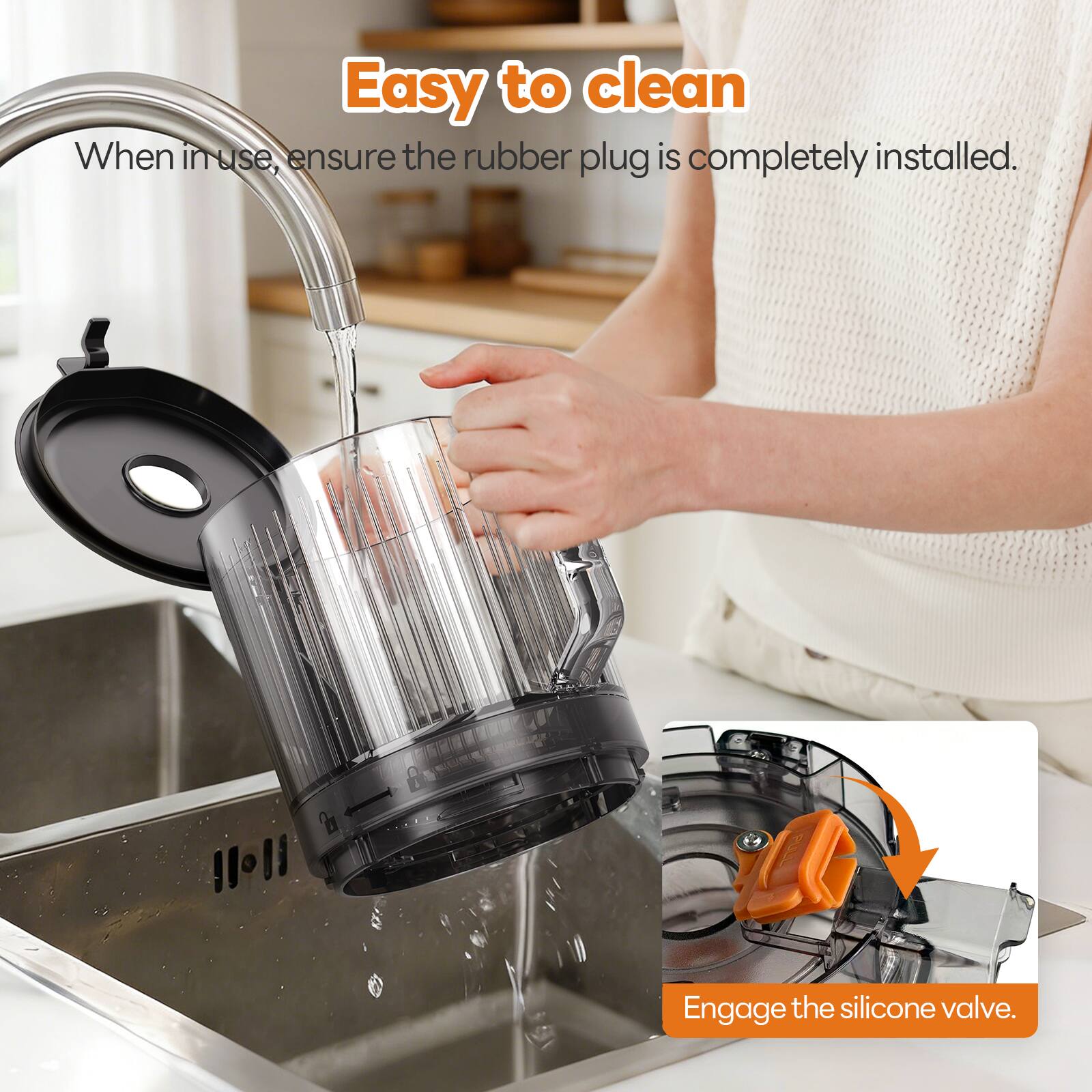 Easy to clean

When in use, ensure the rubber plug is completely installed.

Engage the silicone valve.