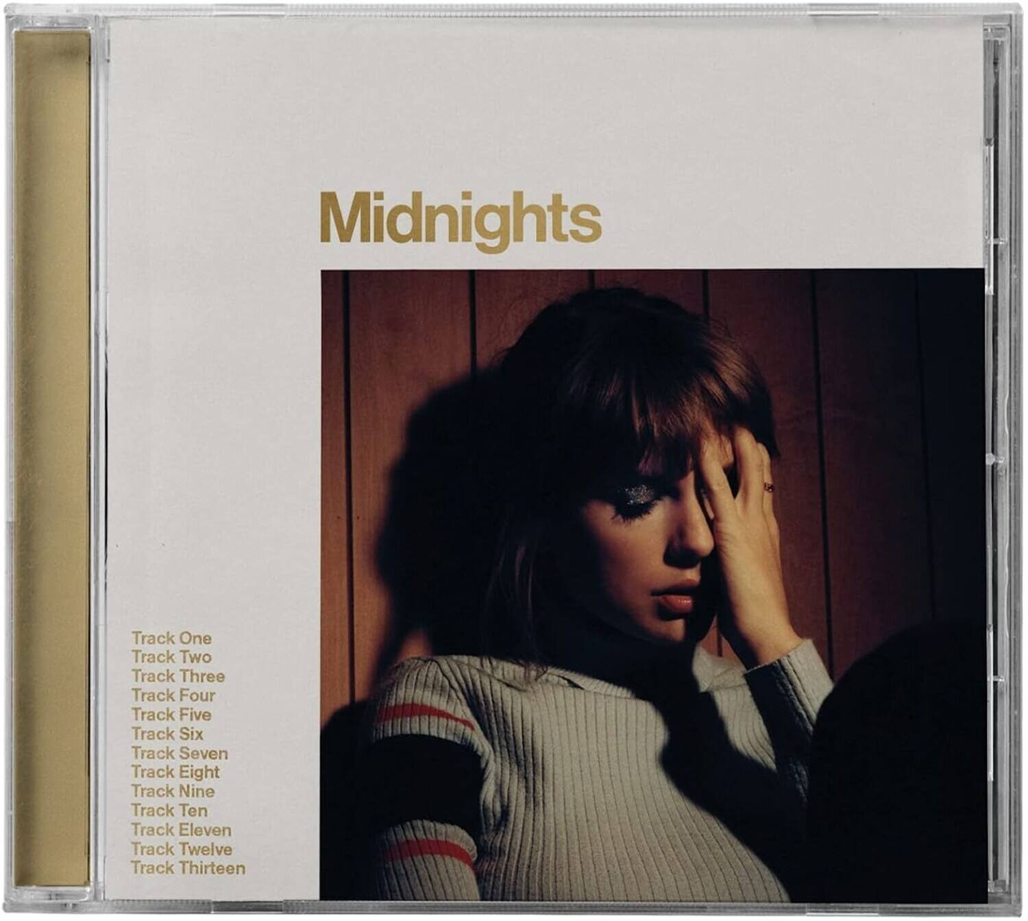 Midnights

Track One  
Track Two  
Track Three  
Track Four  
Track Five  
Track Six  
Track Seven  
Track Eight  
Track Nine  
Track Ten  
Track Eleven  
Track Twelve  
Track Thirteen