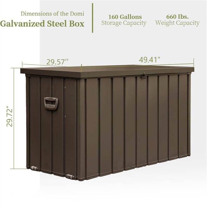 Dimensions of the Domi Galvanized Steel Box  
160 Gallons Storage Capacity  
660 lbs. Weight Capacity  
29.57" x 49.41" x 29.72"