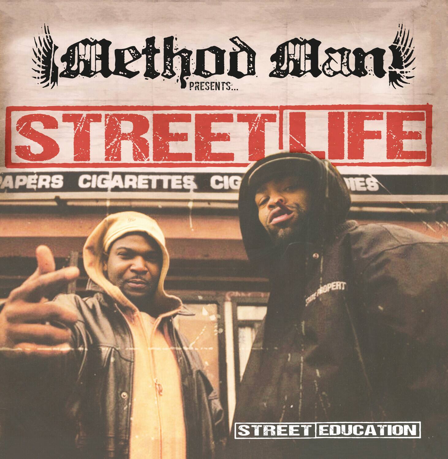 Method Man  
presents...  
STREET LIFE  
PAPERS CIGARETTES CIG  
STREET EDUCATION