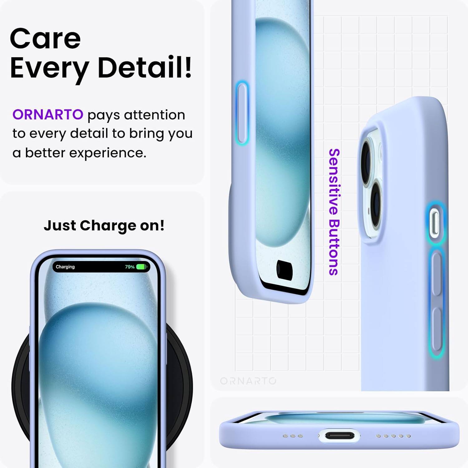 Care Every Detail! ORNARTO pays attention to every detail to bring you a better experience. Just Charge on! Charging 79% Sensitive Buttons ORNARTO