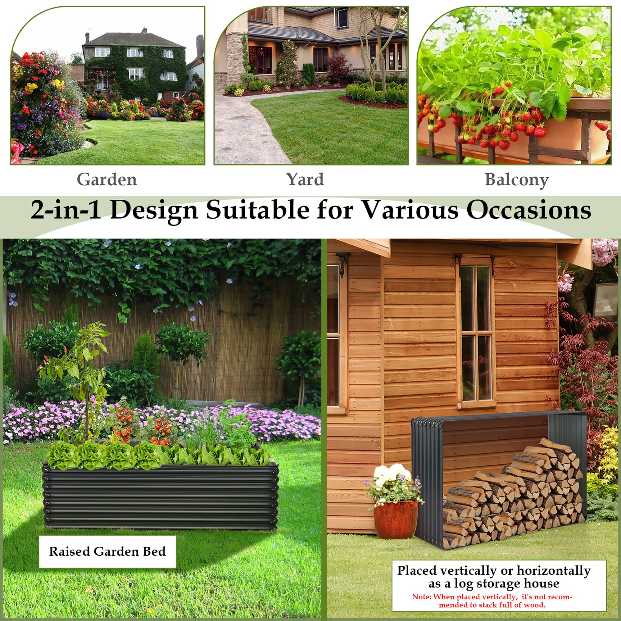 The text on the image is grouped and corrected as follows:

Garden: 2-in-1 Design Suitable for Various Occasions
Yard: 2-in-1 Design Suitable for Various Occasions
Balcony: 2-in-1 Design Suitable for Various Occasions
Raised Garden Bed: Placed vertically or horizontally as a log storage house. Note: When placed vertically, it's not recommended to stack full of wood.