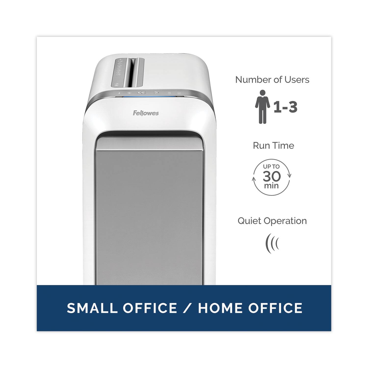 Number of Users: 1-3  
Run Time: Up to 30 min  
Quiet Operation  
Small Office / Home Office