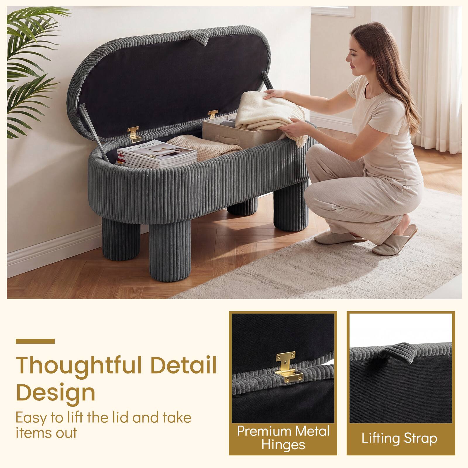Thoughtful Detail Design  
Easy to lift the lid and take items out  
Premium Metal Hinges  
Lifting Strap