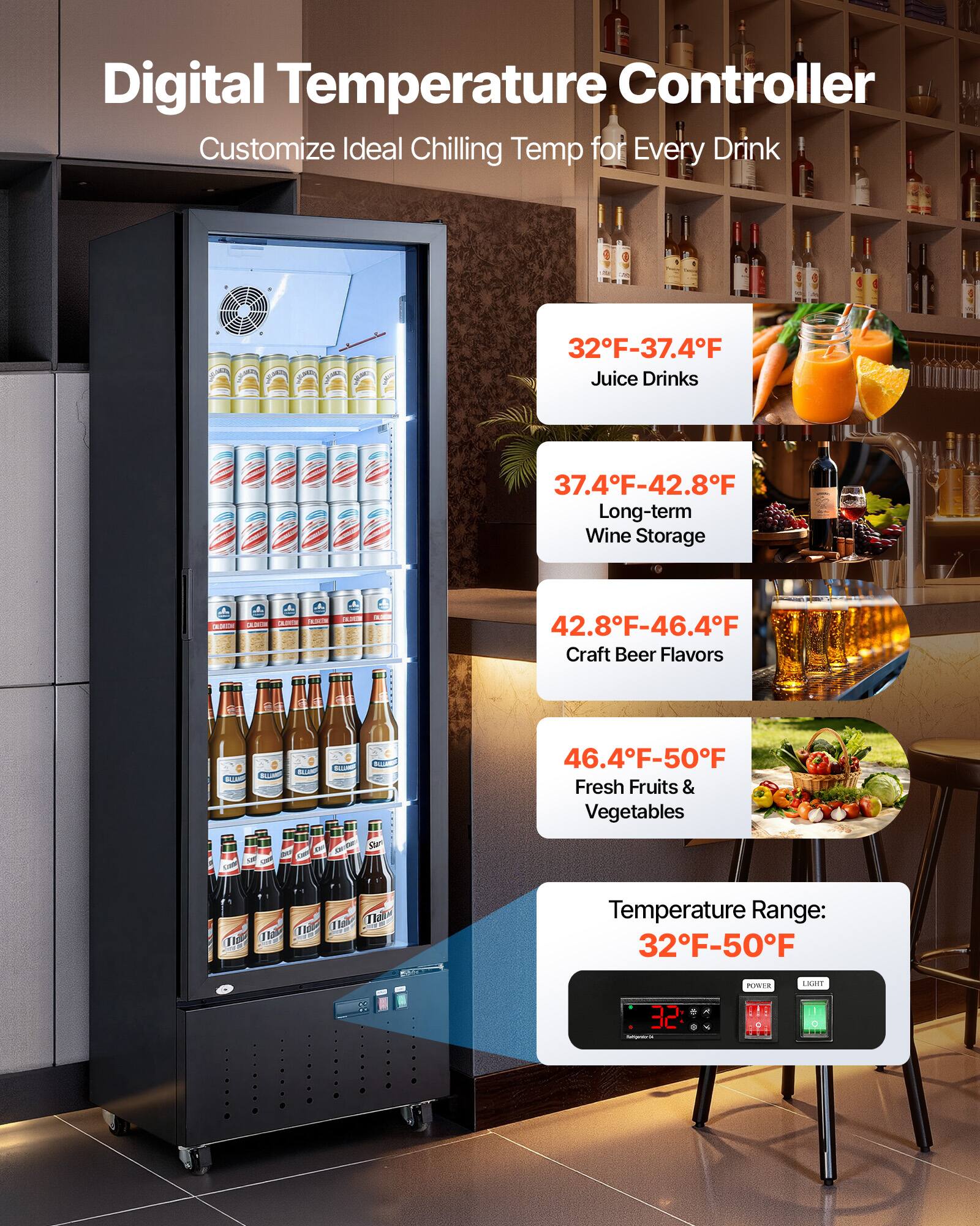 Digital Temperature Controller Customize Ideal Chilling Temp for Every Drink

32°F-37.4°F Juice Drinks
37.4°F-42.8°F Long-term Wine Storage
42.8°F-46.4°F Craft Beer Flavors
46.4°F-50°F Fresh Fruits & Vegetables

Temperature Range: 32°F-50°F

POWER LIGHT