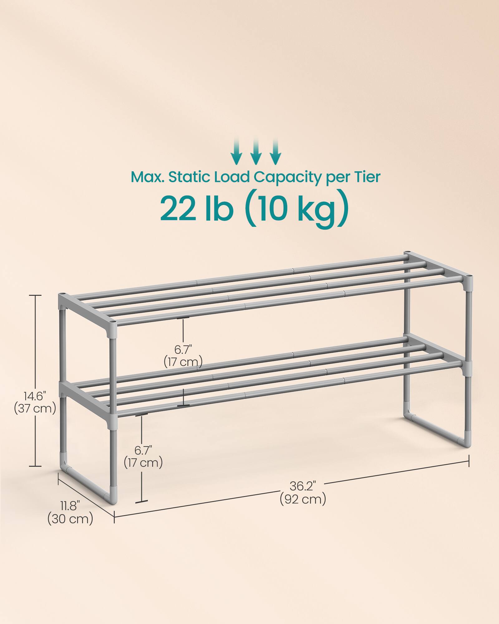 Max. Static Load Capacity per Tier: 22 lb (10 kg)

Dimensions:
- Height: 14.6" (37 cm)
- Depth: 11.8" (30 cm)
- Width: 36.2" (92 cm)
- Shelf spacing: 6.7" (17 cm)