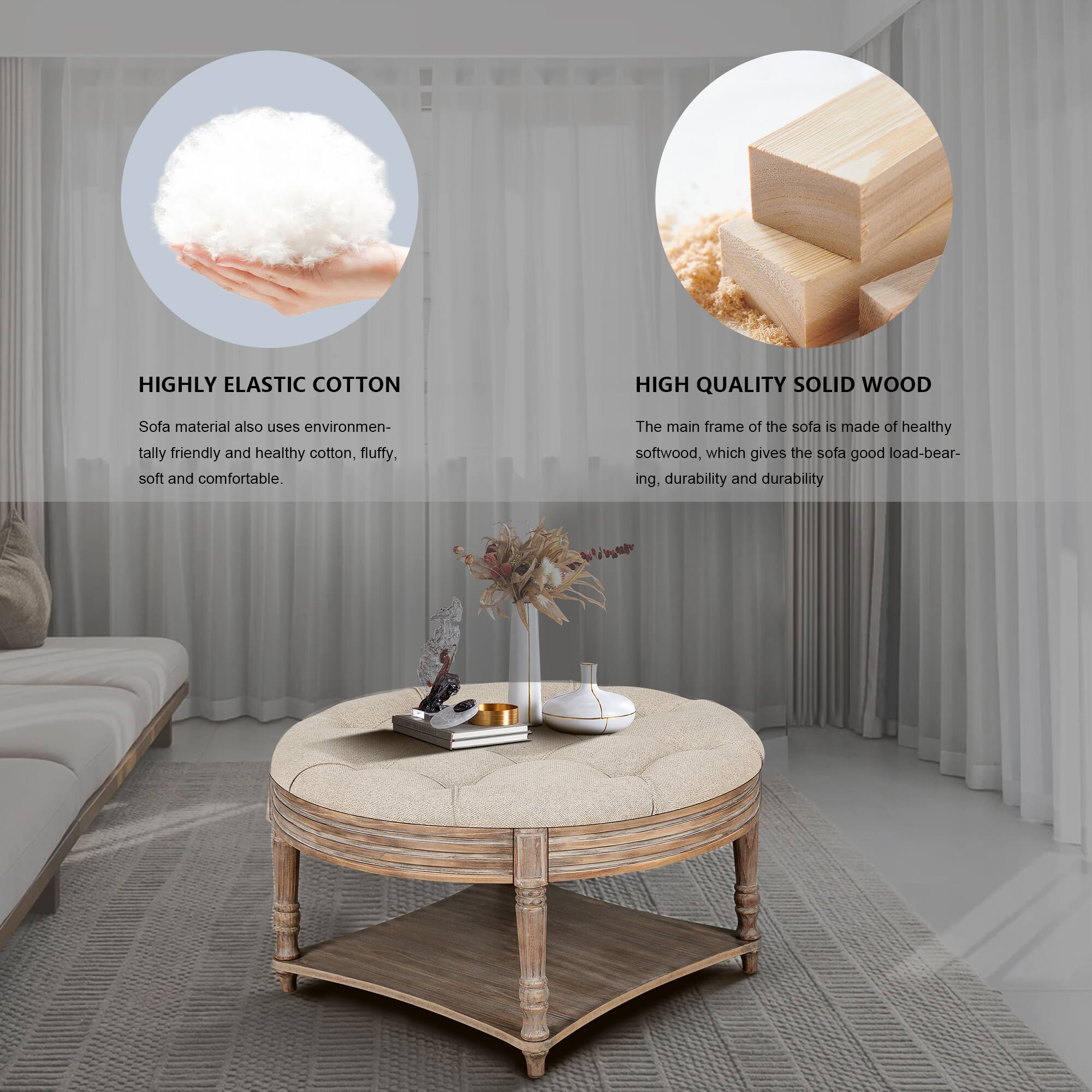 **HIGHLY ELASTIC COTTON**  
Sofa material also uses environmentally friendly and healthy cotton, fluffy, soft and comfortable.

**HIGH QUALITY SOLID WOOD**  
The main frame of the sofa is made of healthy softwood, which gives the sofa good load-bearing, durability and durability.