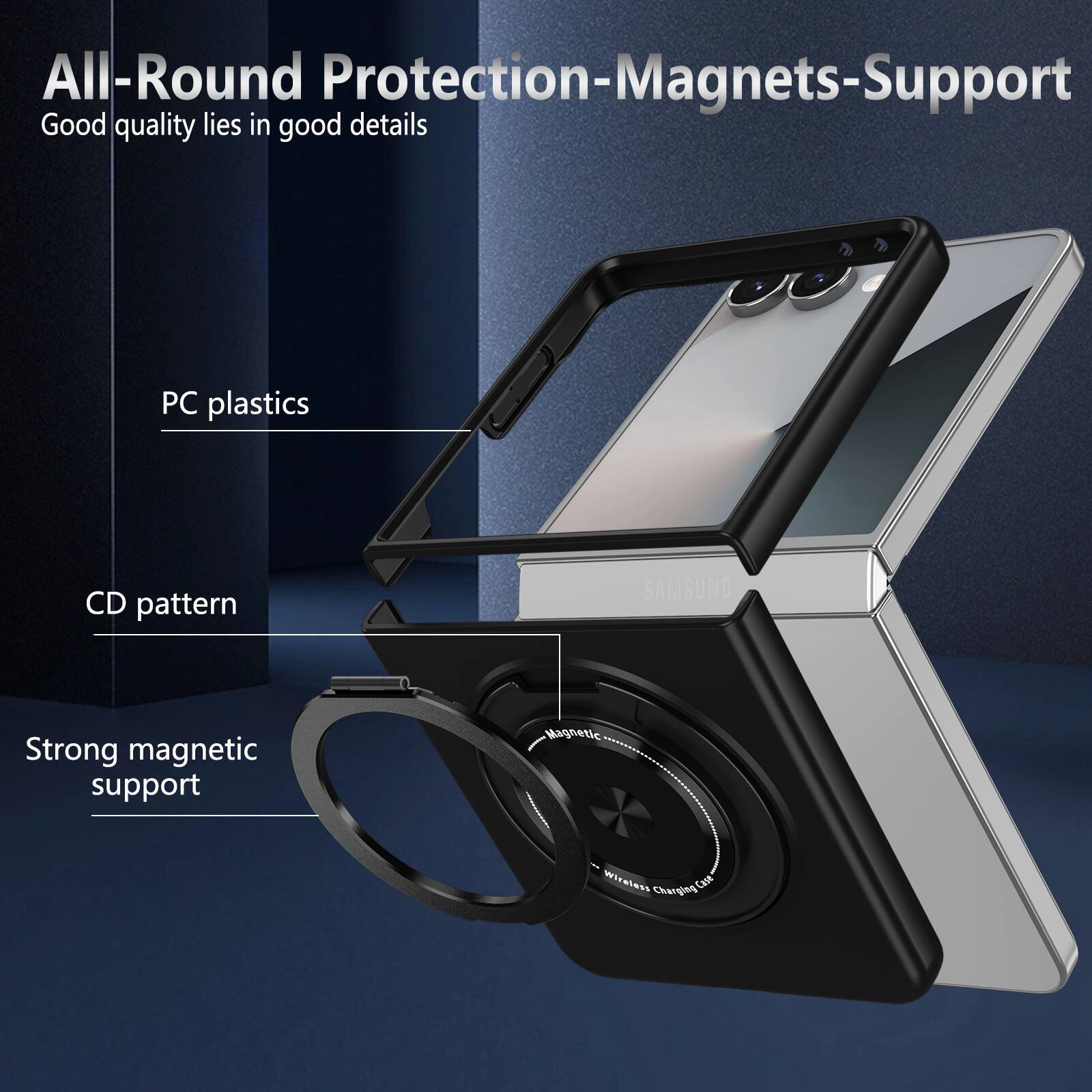 All-Round Protection-Magnets-Support  
Good quality lies in good details  
PC plastics  
CD pattern  
Strong magnetic support