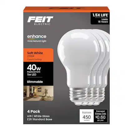 FEIT ELECTRIC
1.5X LIFE
Lasts 15 Years
enhance
Vivid Natural Light
Soft White 2700K
Cozy & Inviting
40w Replacement
5w LED
Dimmable
4 Pack
A19 | White Glass
E26 Standard Base
Estimated Brightness
450 lumens
Energy Cost $0.60 per year