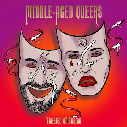 MIDDLE-AGED QUEERS
Theater of Shame