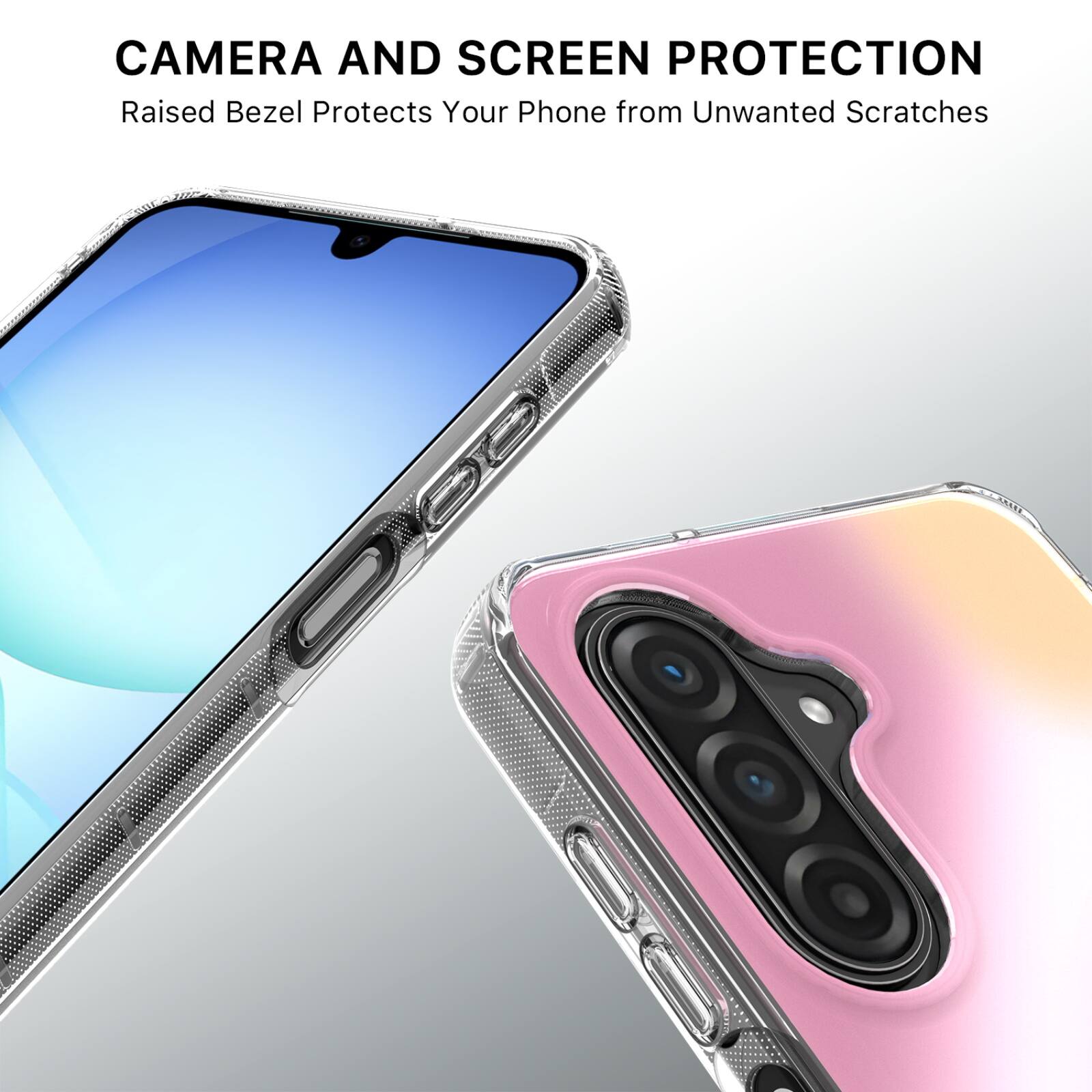 CAMERA AND SCREEN PROTECTION  
Raised Bezel Protects Your Phone from Unwanted Scratches