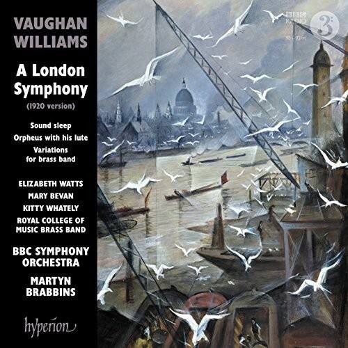VAUGHAN WILLIAMS  
A London Symphony (1920 version)  
Sound sleep  
Orpheus with his lute  
Variations for brass band  

ELIZABETH WATTS  
MARY BEVAN  
KITTY WHATELY  
ROYAL COLLEGE OF MUSIC BRASS BAND  
BBC SYMPHONY ORCHESTRA  
MARTYN BRABBINS  

hyperion