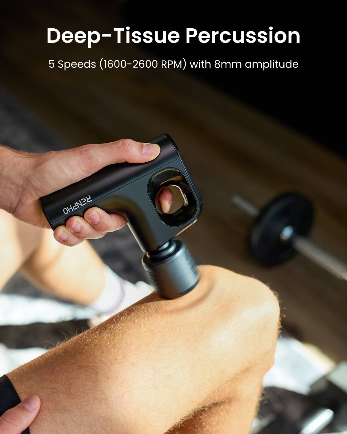 Deep-Tissue Percussion  
5 Speeds (1600-2600 RPM) with 8mm amplitude