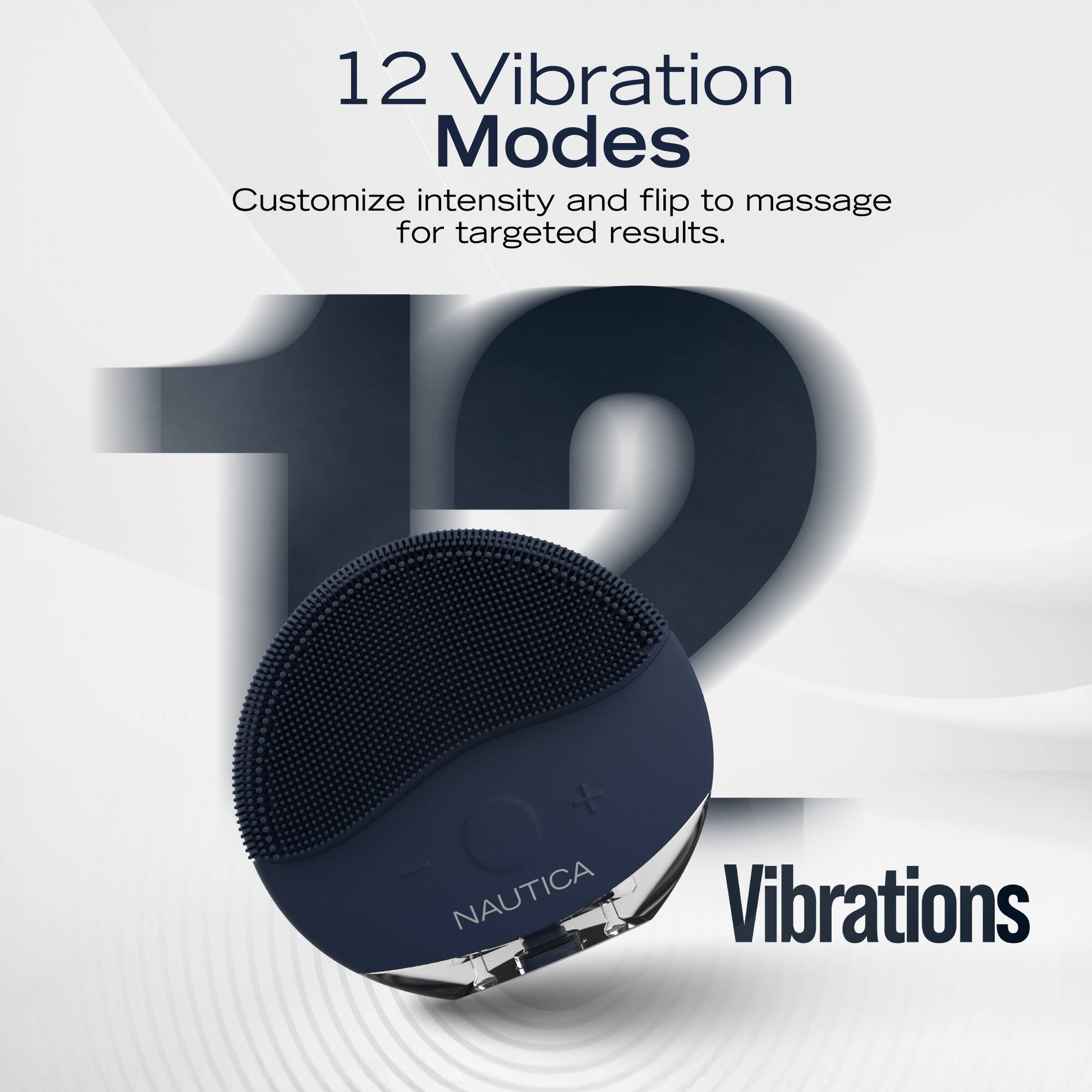 12 Vibration Modes  
Customize intensity and flip to massage for targeted results.  
Vibrations