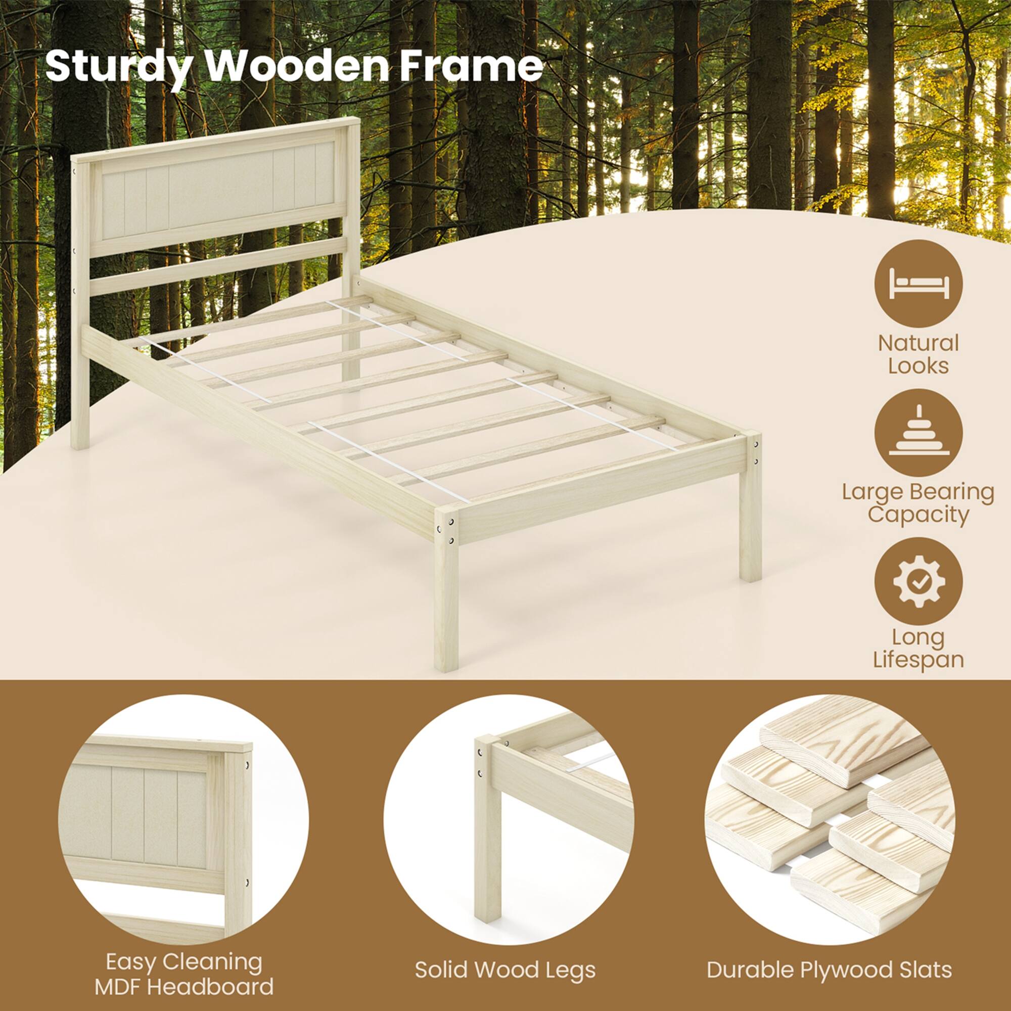 Sturdy Wooden Frame

- Natural Looks
- Large Bearing Capacity
- Long Lifespan

- Easy Cleaning MDF Headboard
- Solid Wood Legs
- Durable Plywood Slats