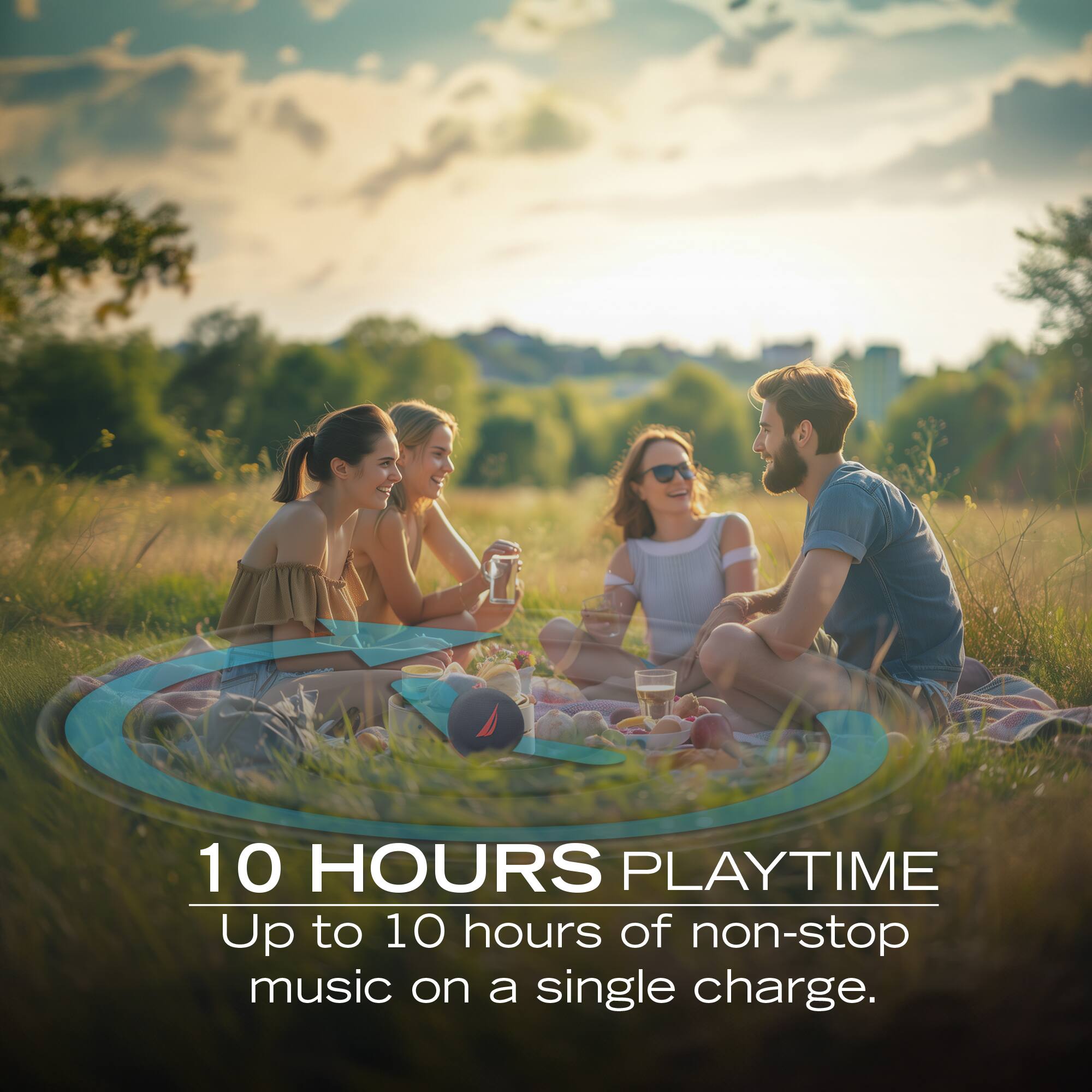 10 HOURS PLAYTIME  
Up to 10 hours of non-stop music on a single charge.