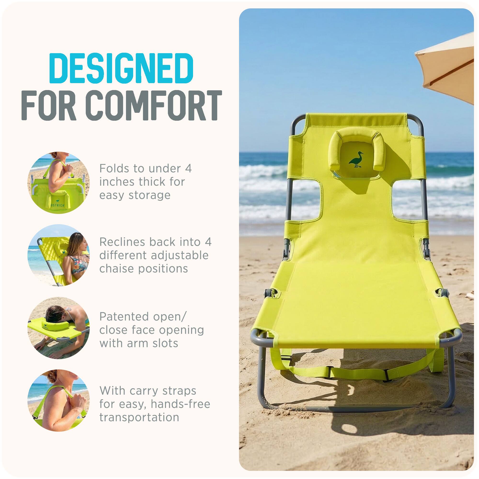 DESIGNED FOR COMFORT

- Folds to under 4 inches thick for easy storage
- Reclines back into 4 different adjustable chaise positions
- Patented open/close face opening with arm slots
- With carry straps for easy, hands-free transportation