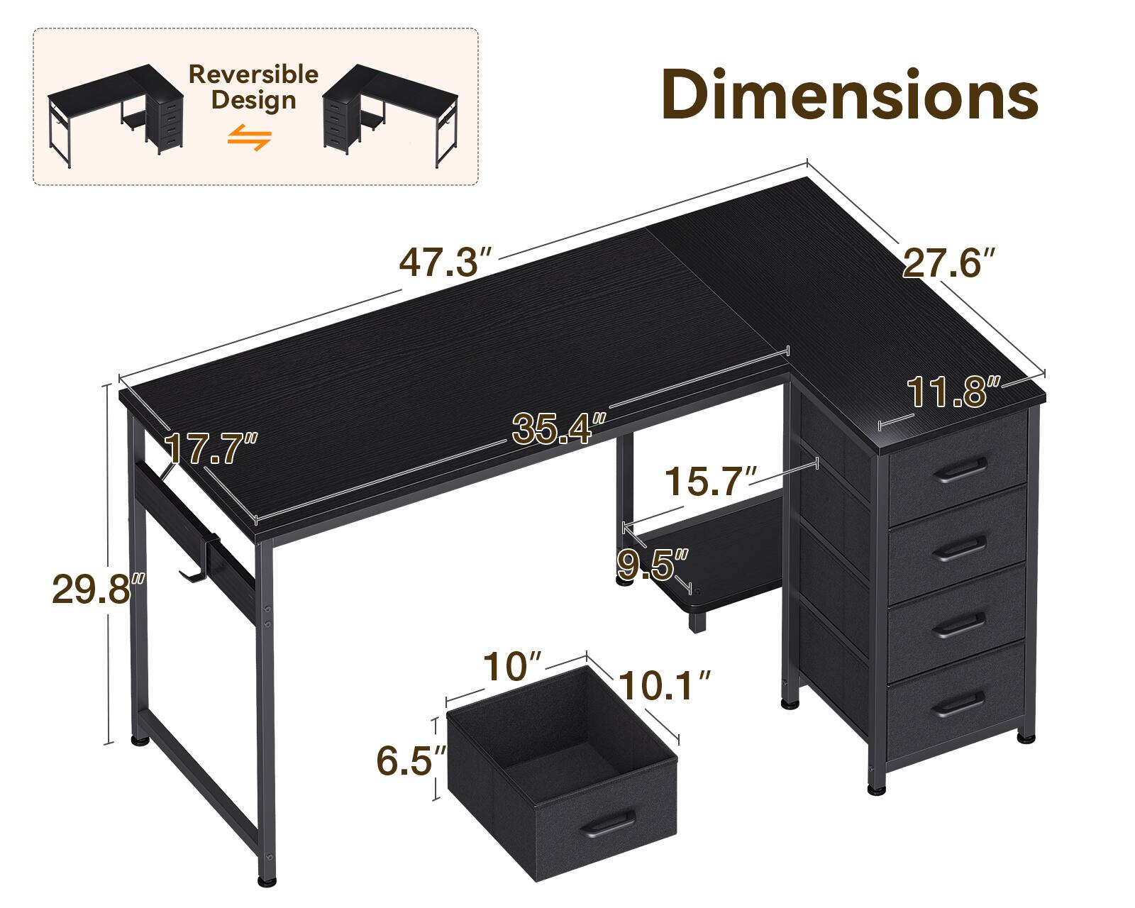 Reversible Design

Dimensions

47.3" x 27.6" x 17.7" x 35.4" x 15.7" x 11.8" x 29.8" x 9.5" x 10" x 6.5" x 10.1"