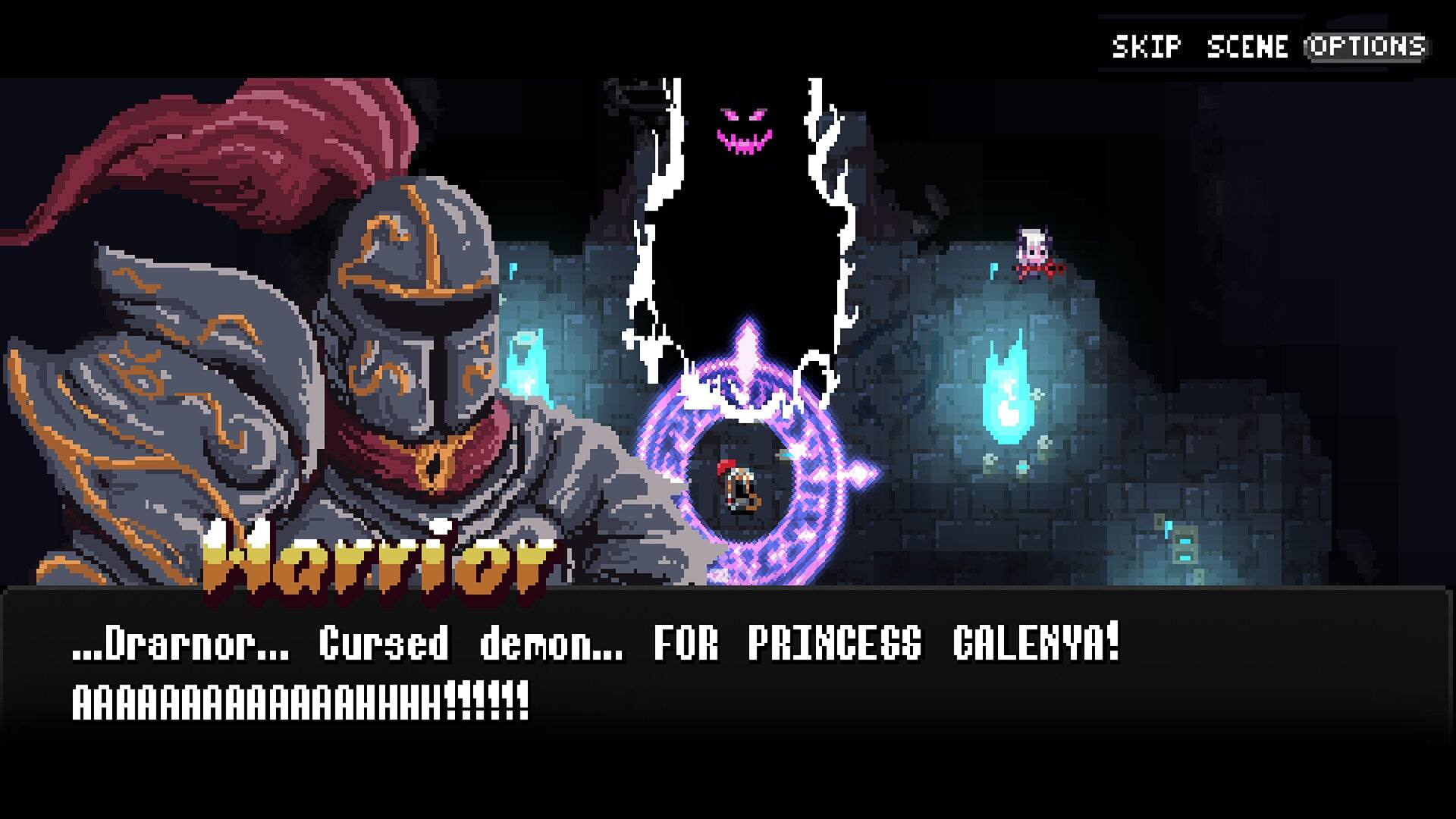SKIP SCENE OPTIONS

Warrior
...Drarnor... Cursed demon... FOR PRINCESS GALENYA!
AAAAAAAAAAHHHH!!!!