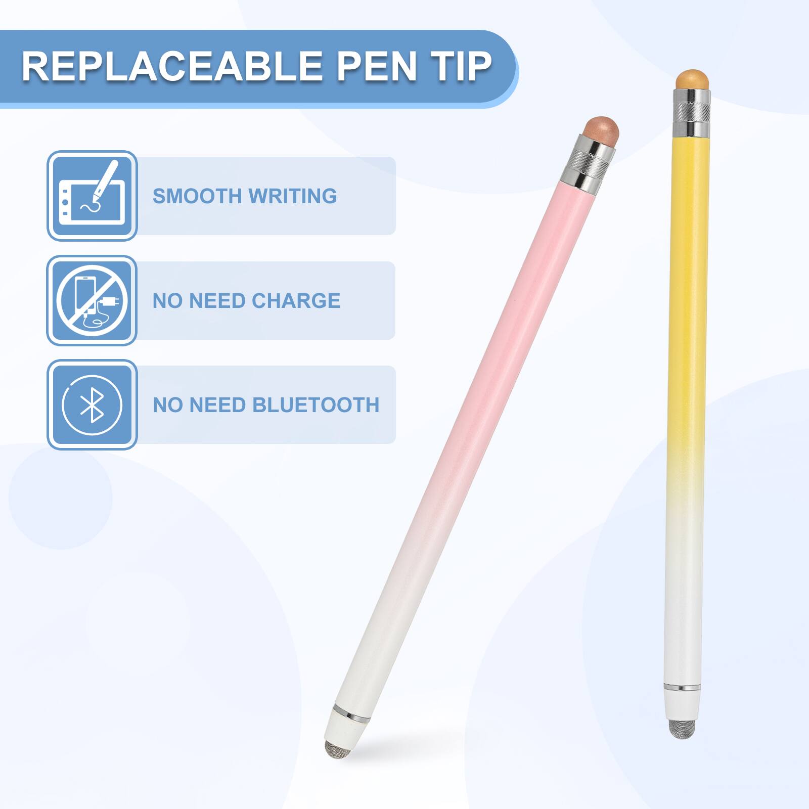 REPLACEABLE PEN TIP

- SMOOTH WRITING
- NO NEED CHARGE
- NO NEED BLUETOOTH